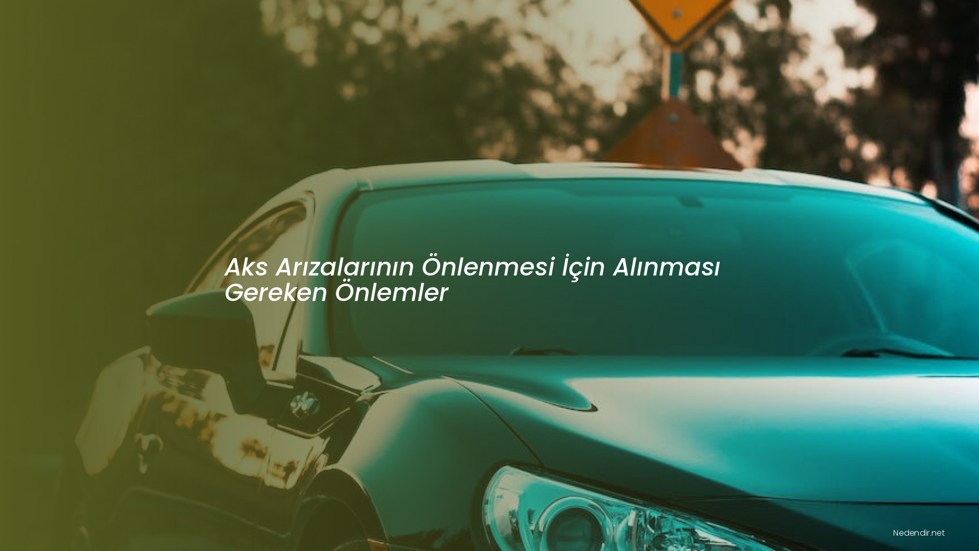 Aks Arızalarının Önlenmesi İçin Alınması Gereken Önlemler