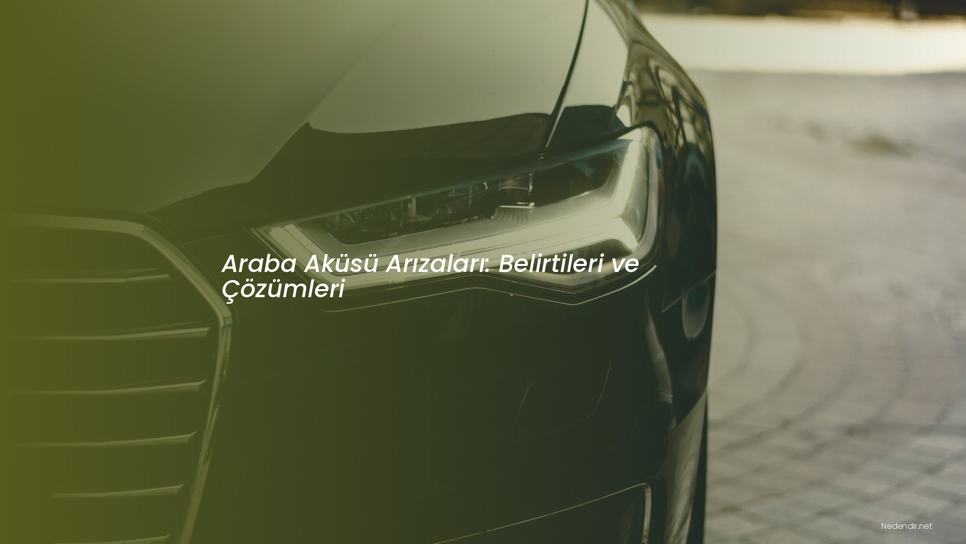 Araba Aküsü Arızaları: Belirtileri ve Çözümleri