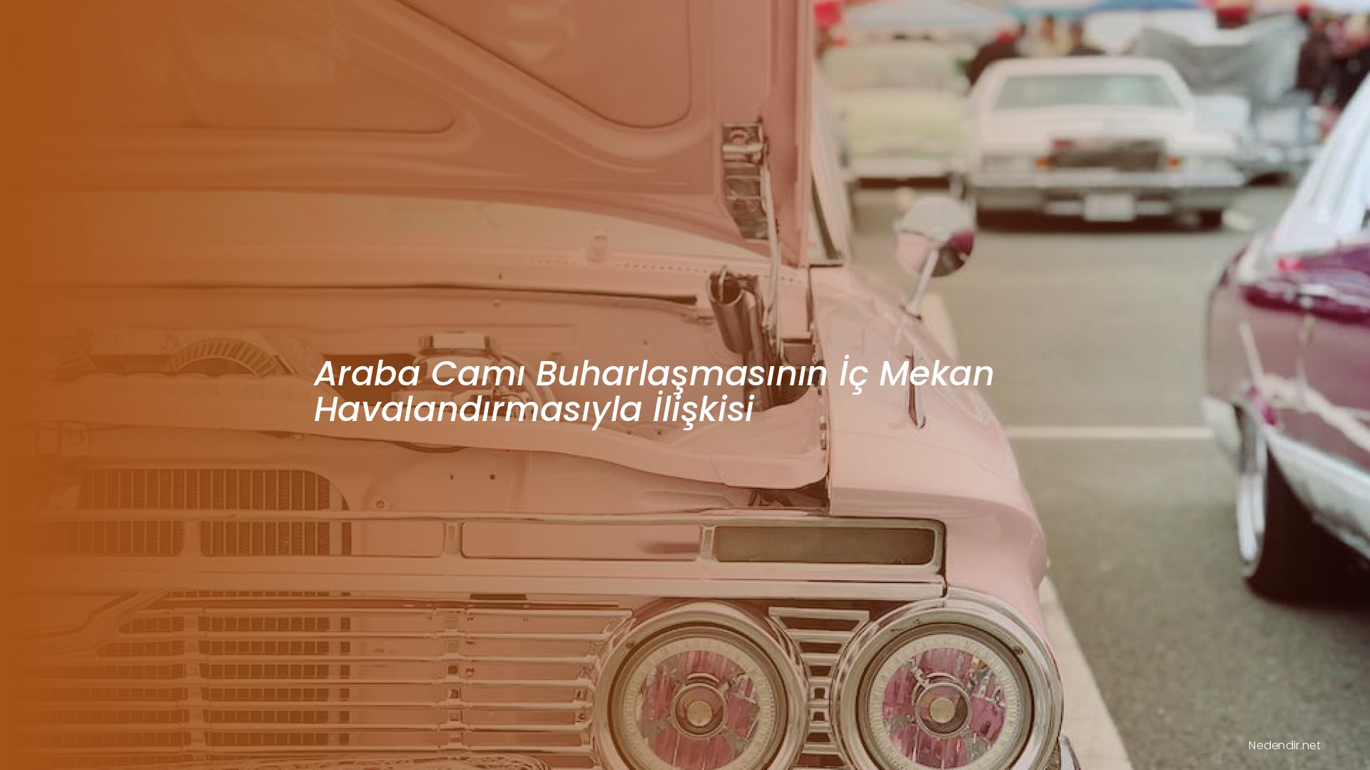 Araba Camı Buharlaşmasının İç Mekan Havalandırmasıyla İlişkisi