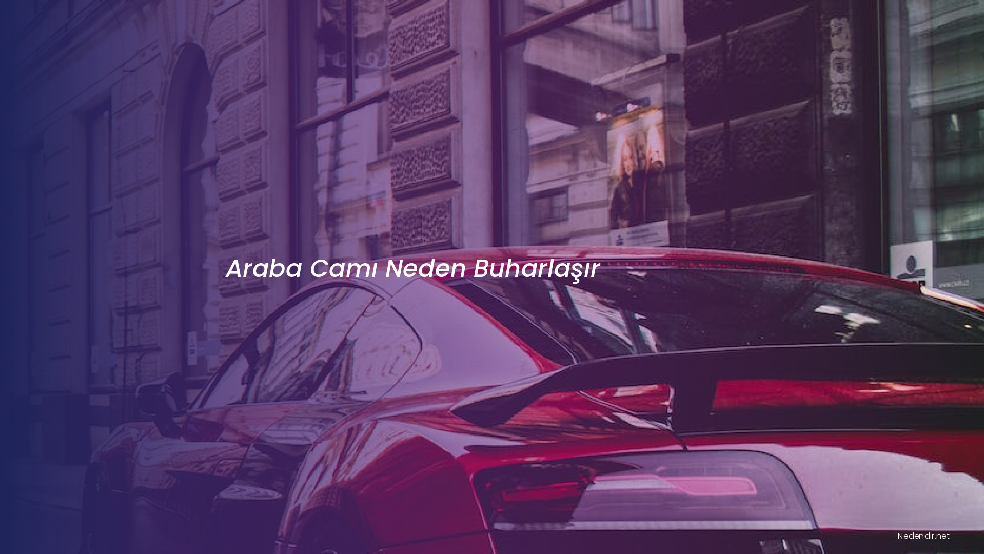 Araba Camı Neden Buharlaşır
