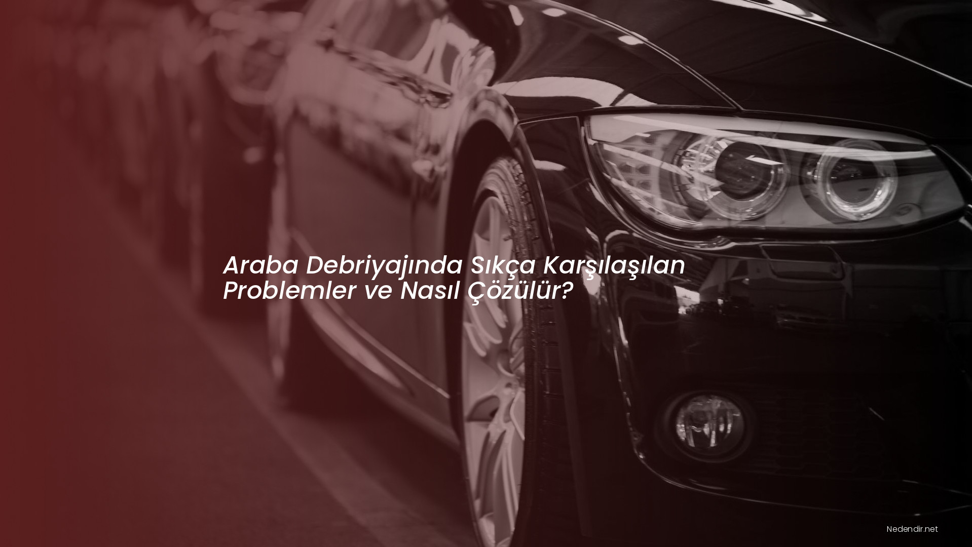 Araba Debriyajında Sıkça Karşılaşılan Problemler ve Nasıl Çözülür?
