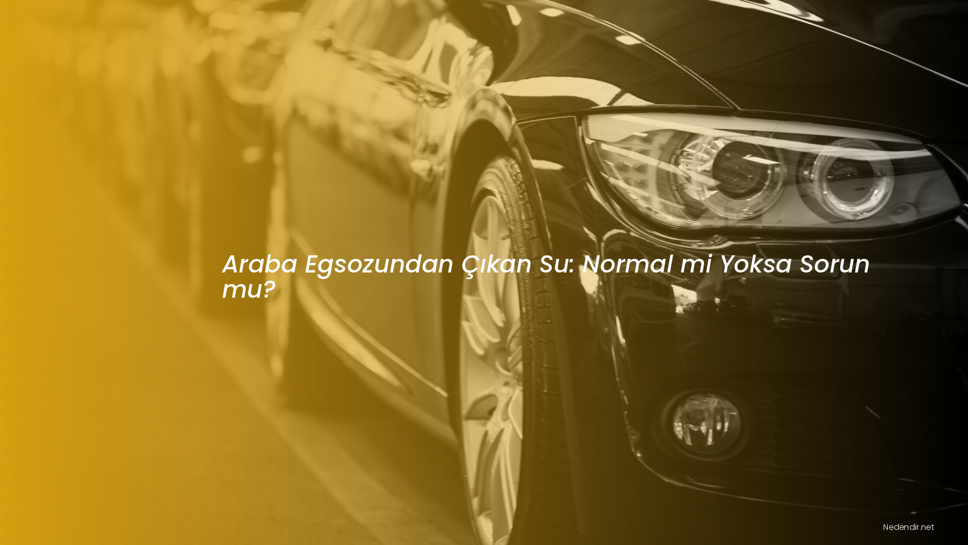 Araba Egsozundan Çıkan Su: Normal mi Yoksa Sorun mu?