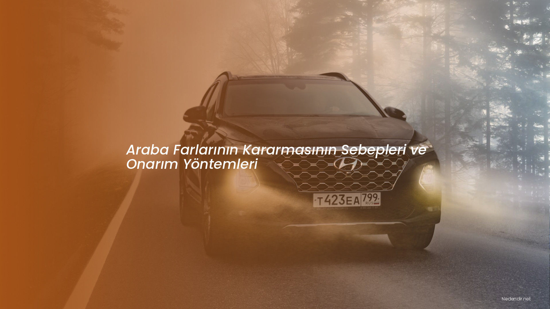 Araba Farlarının Kararmasının Sebepleri ve Onarım Yöntemleri