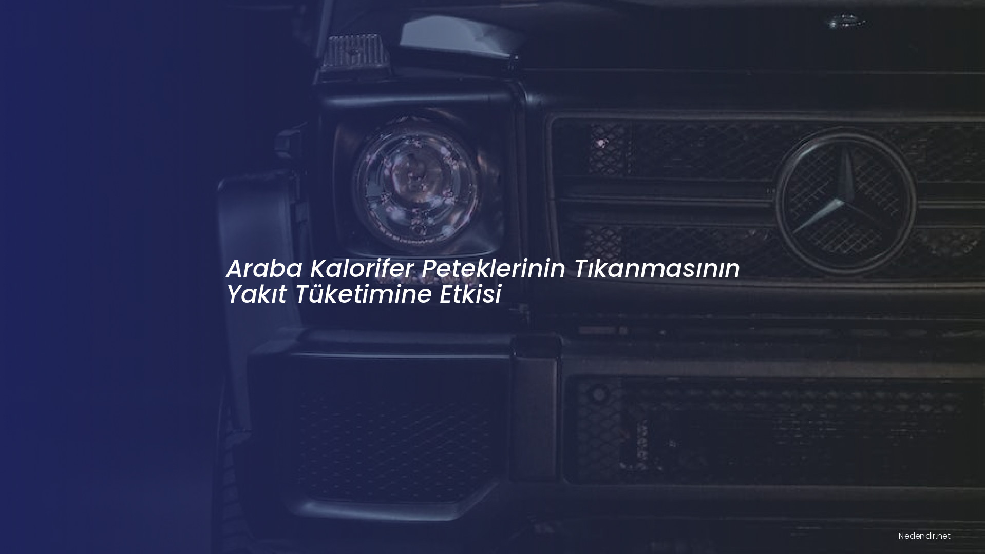 Araba Kalorifer Peteklerinin Tıkanmasının Yakıt Tüketimine Etkisi