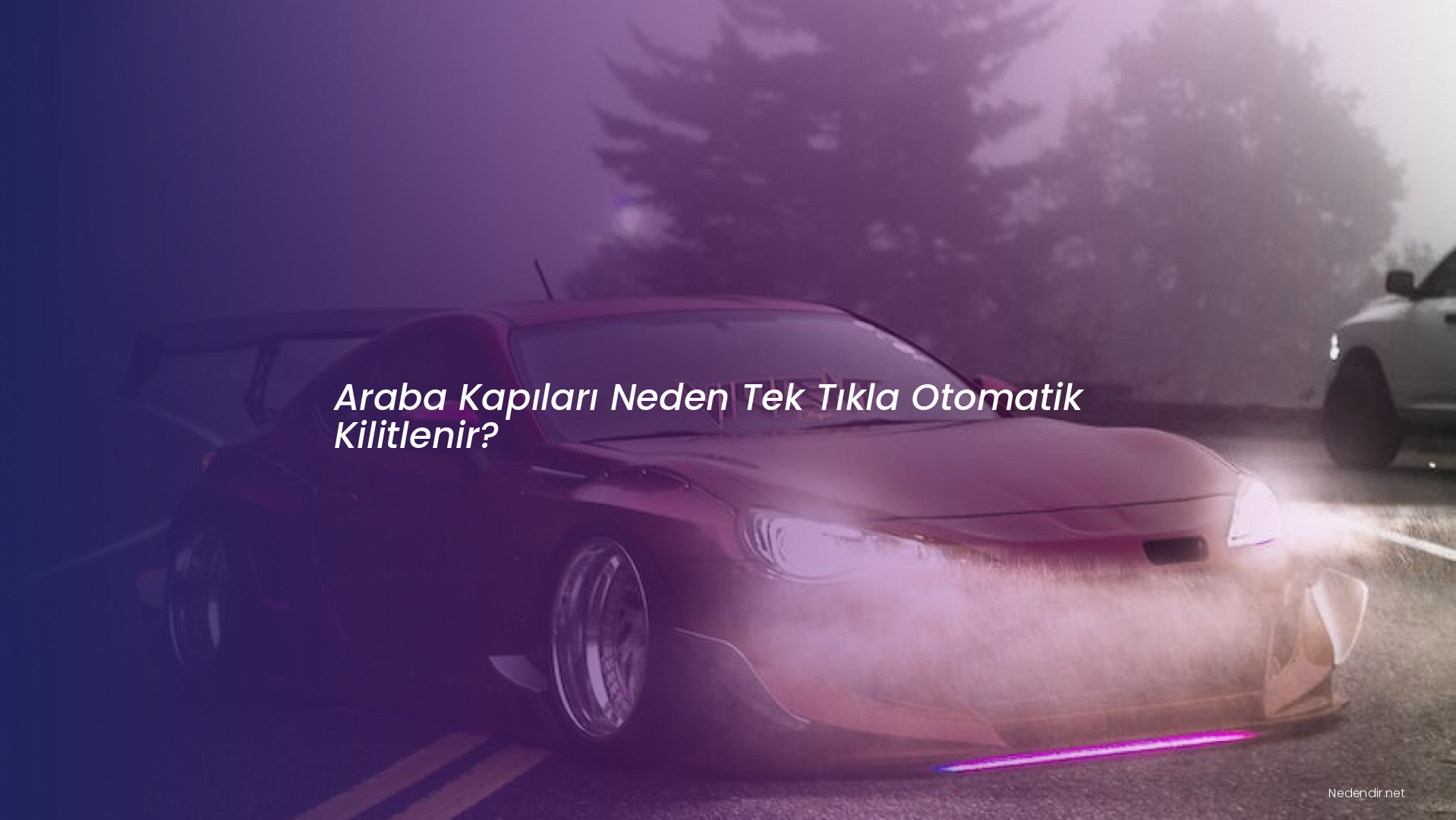 Araba Kapıları Neden Tek Tıkla Otomatik Kilitlenir?