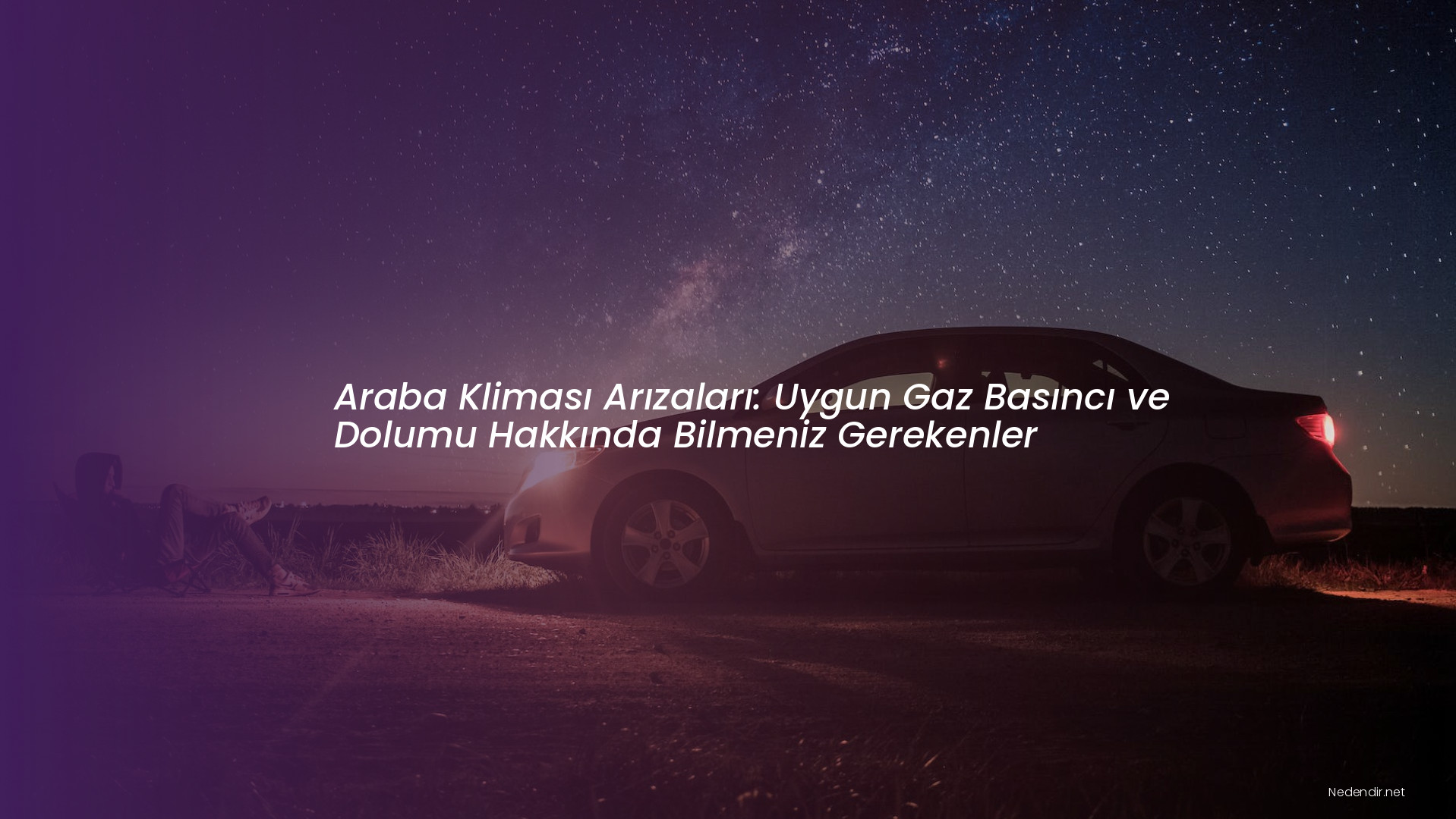 Araba Kliması Arızaları: Uygun Gaz Basıncı ve Dolumu Hakkında Bilmeniz Gerekenler