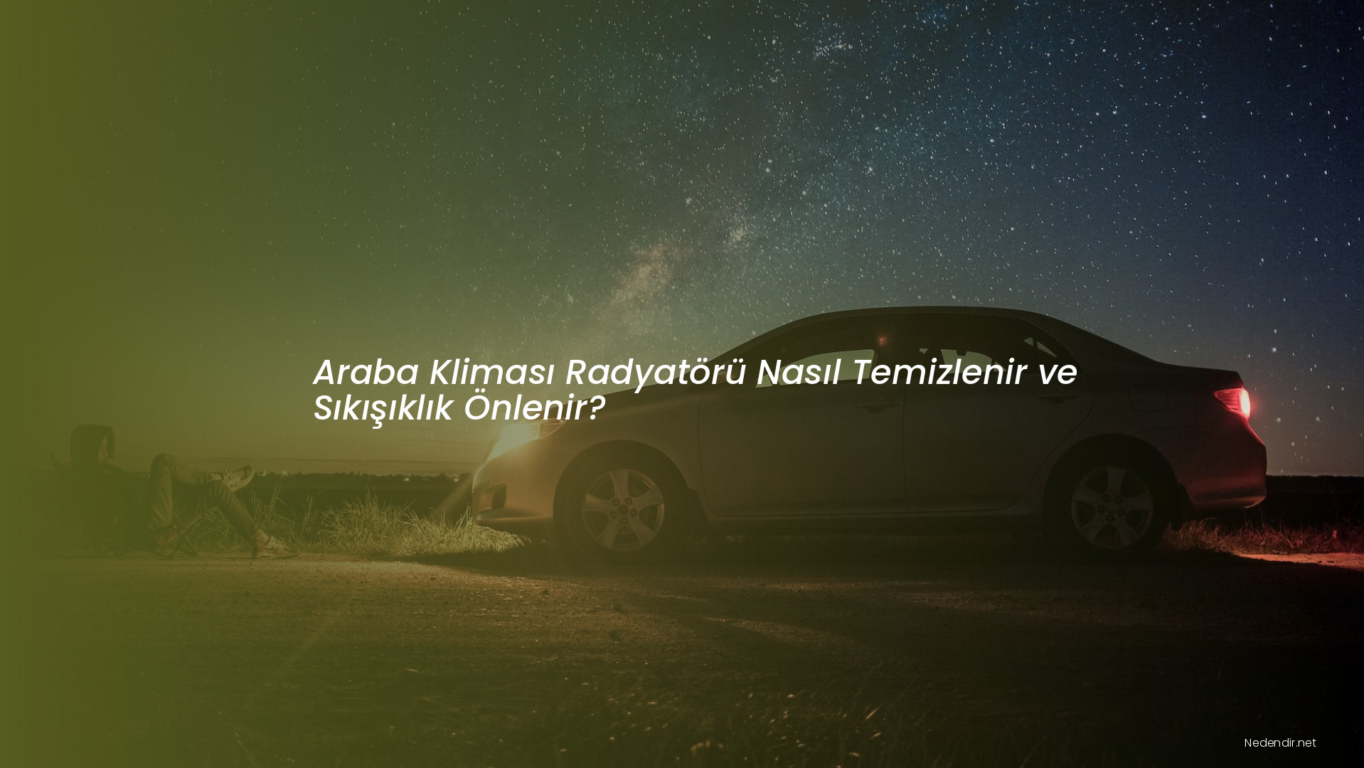 Araba Kliması Radyatörü Nasıl Temizlenir ve Sıkışıklık Önlenir?