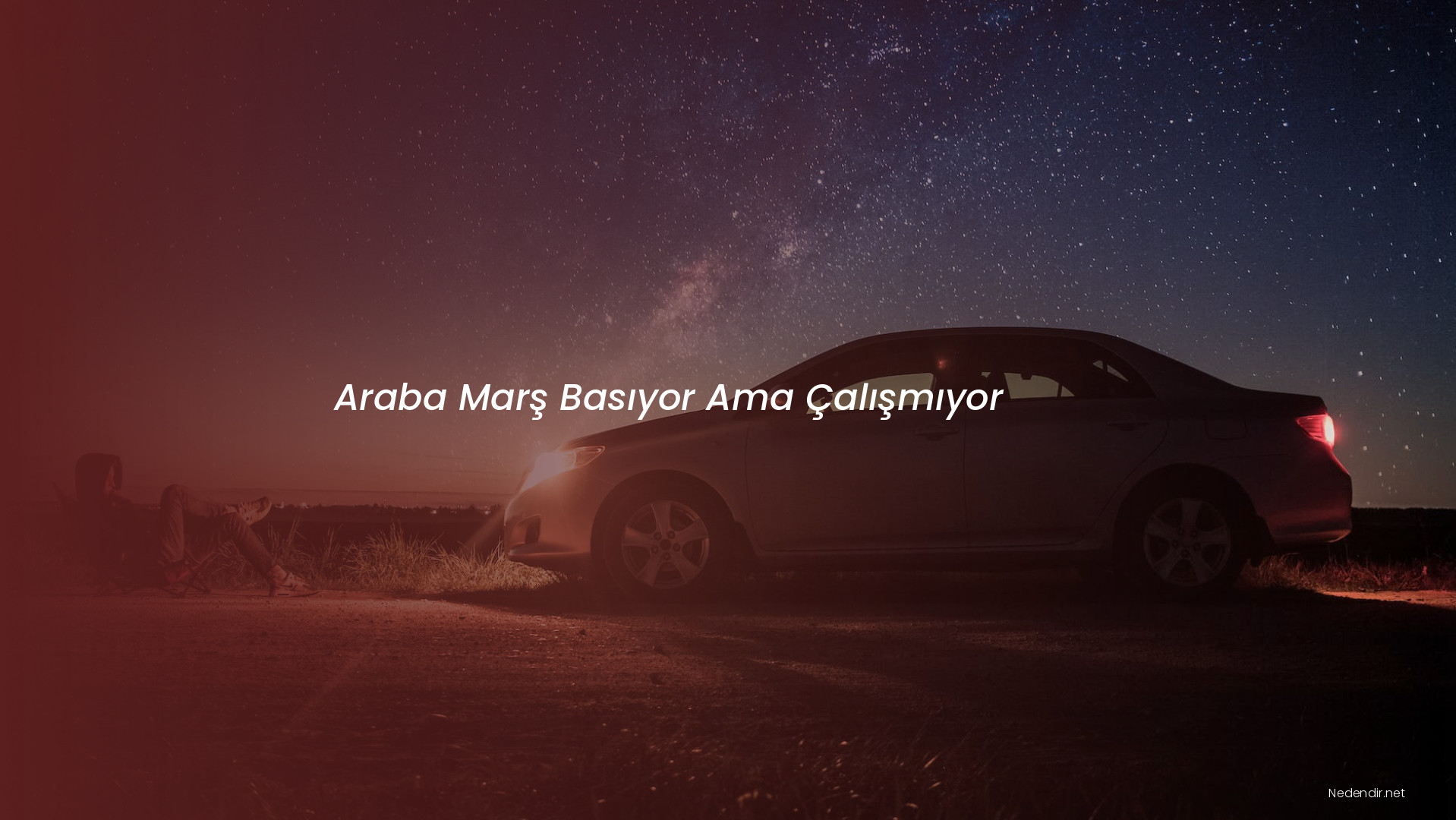 Araba Marş Basıyor Ama Çalışmıyor