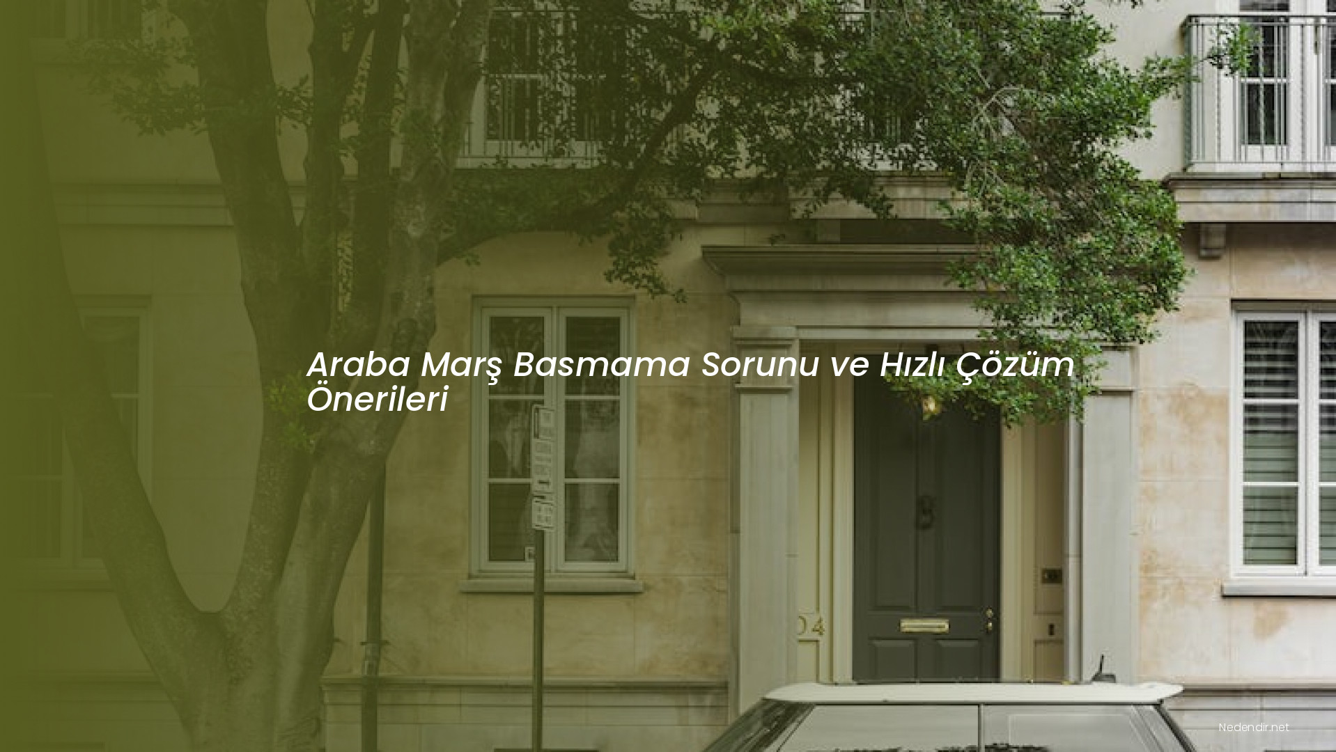 Araba Marş Basmama Sorunu ve Hızlı Çözüm Önerileri