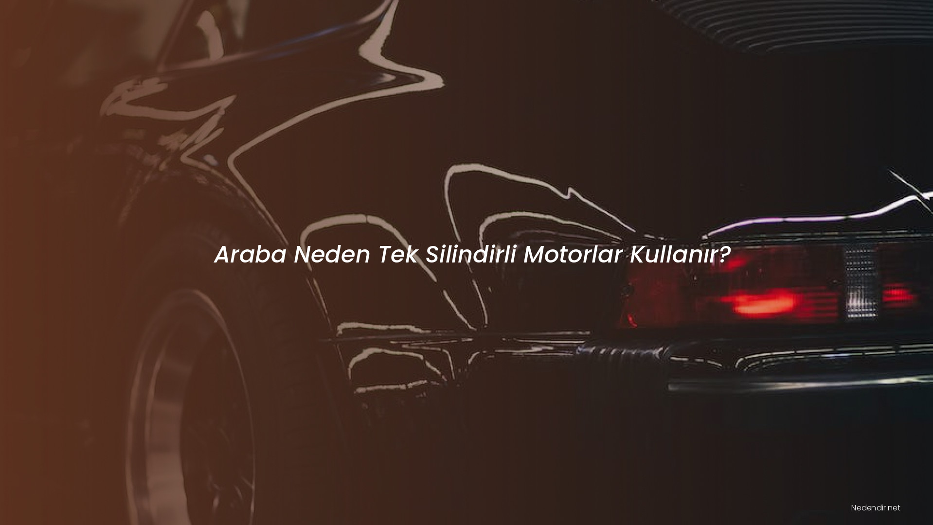 Araba Neden Tek Silindirli Motorlar Kullanır?