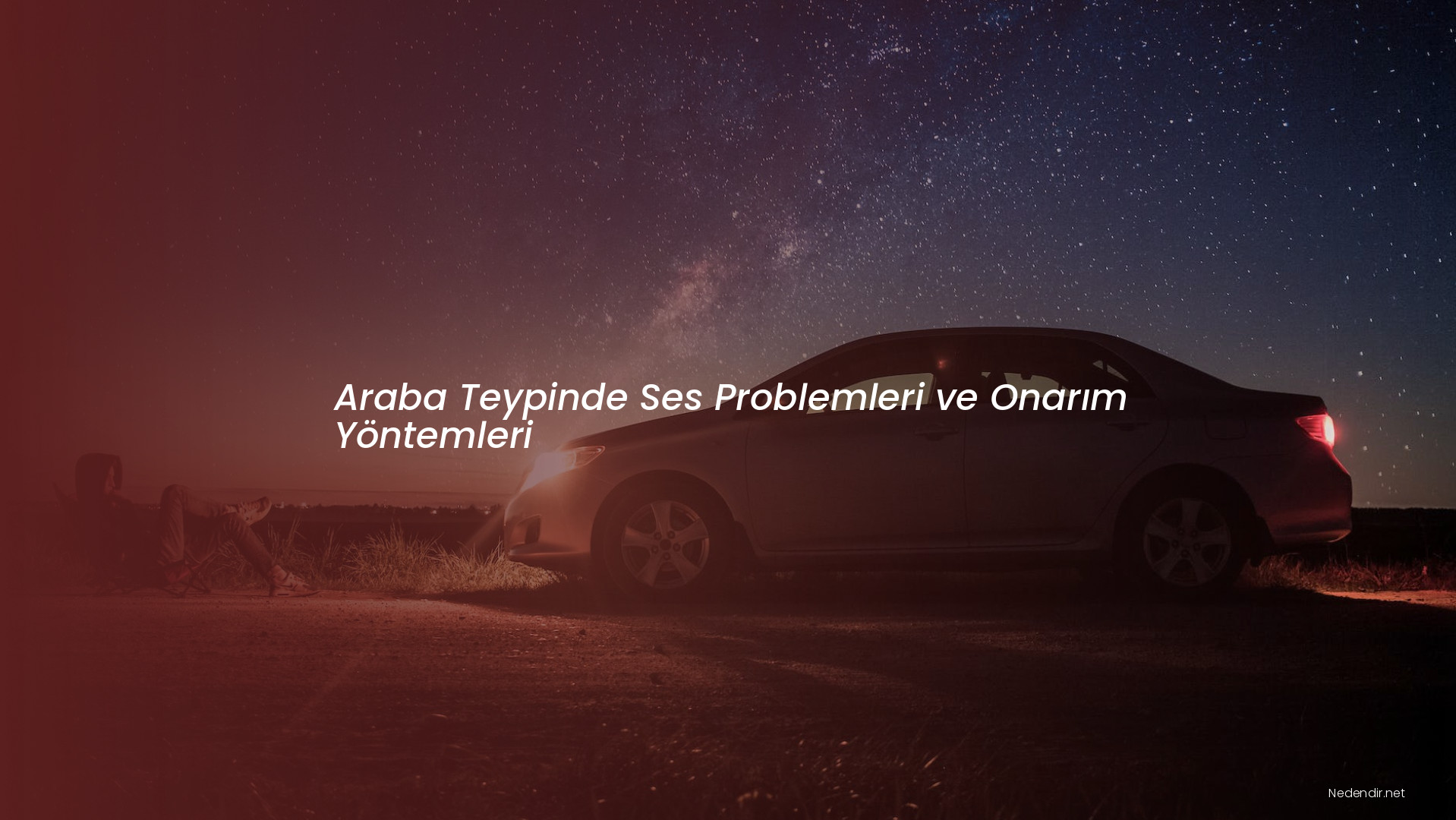 Araba Teypinde Ses Problemleri ve Onarım Yöntemleri