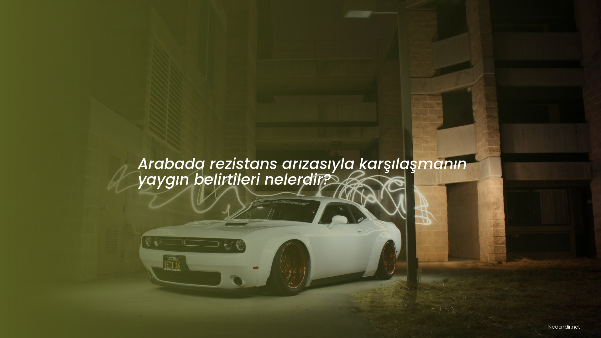 Arabada rezistans arızasıyla karşılaşmanın yaygın belirtileri nelerdir?