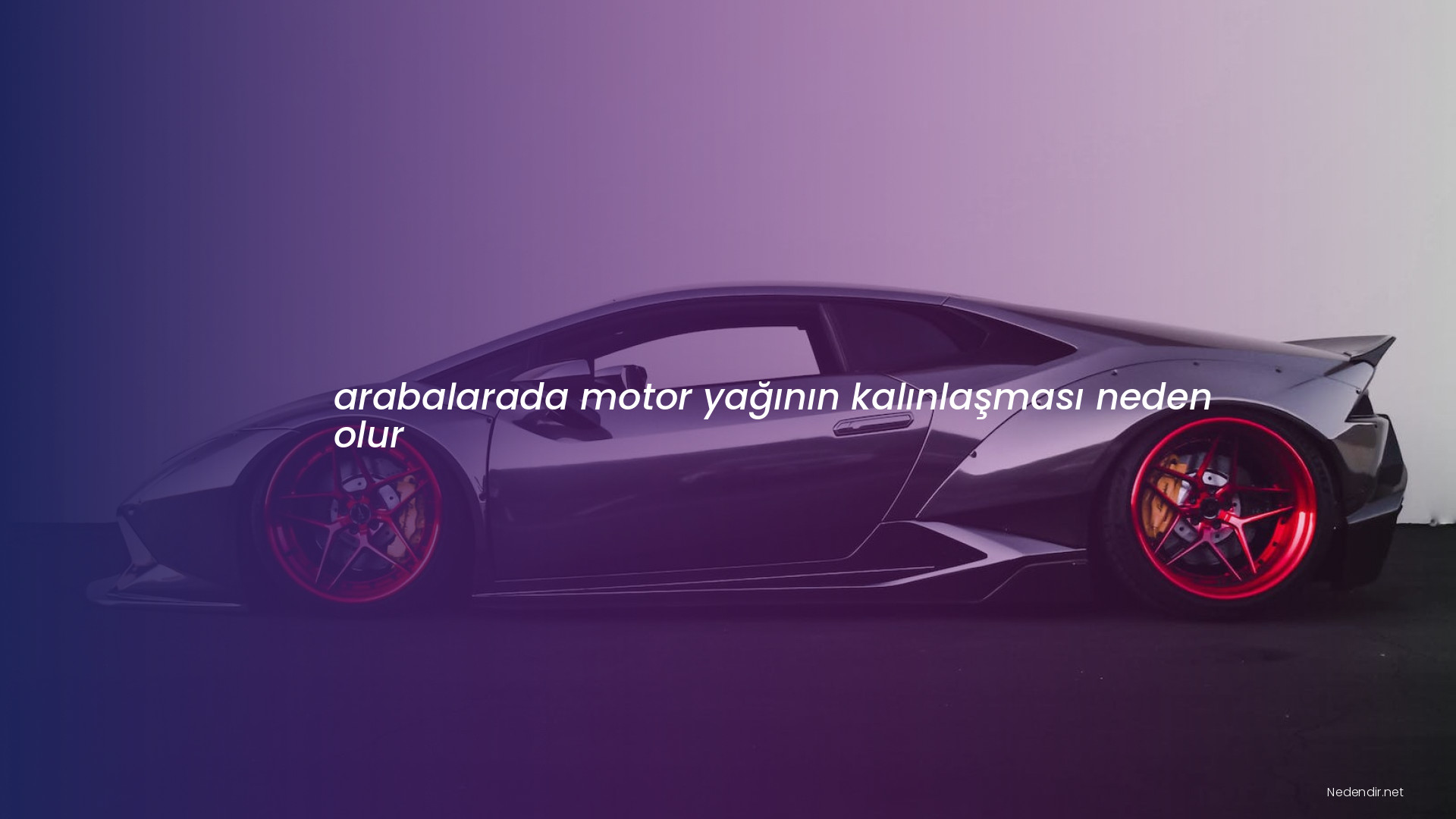 arabalarada motor yağının kalınlaşması neden olur