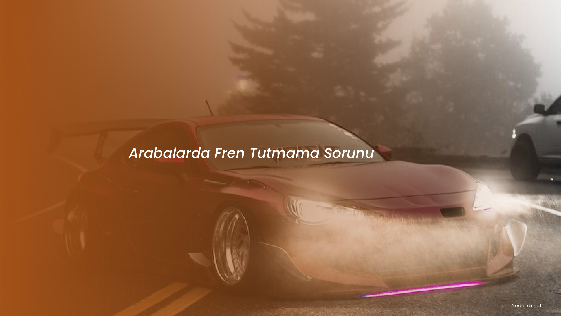 Arabalarda Fren Tutmama Sorunu