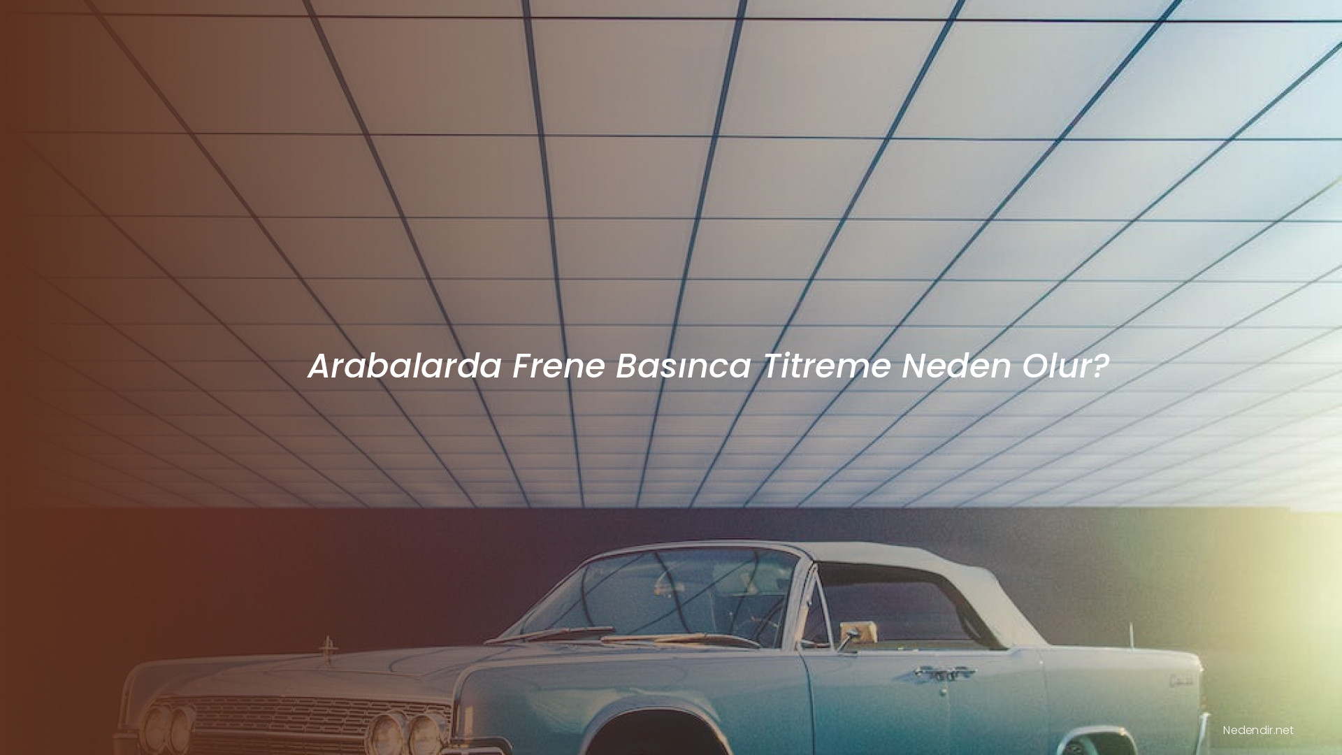 Arabalarda Frene Basınca Titreme Neden Olur?