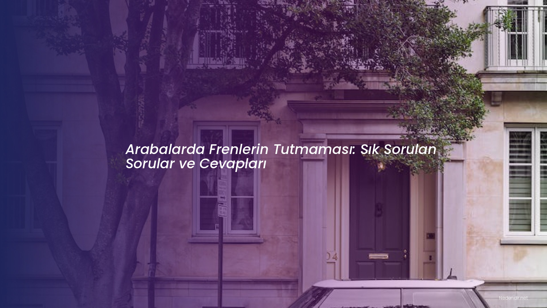 Arabalarda Frenlerin Tutmaması: Sık Sorulan Sorular ve Cevapları