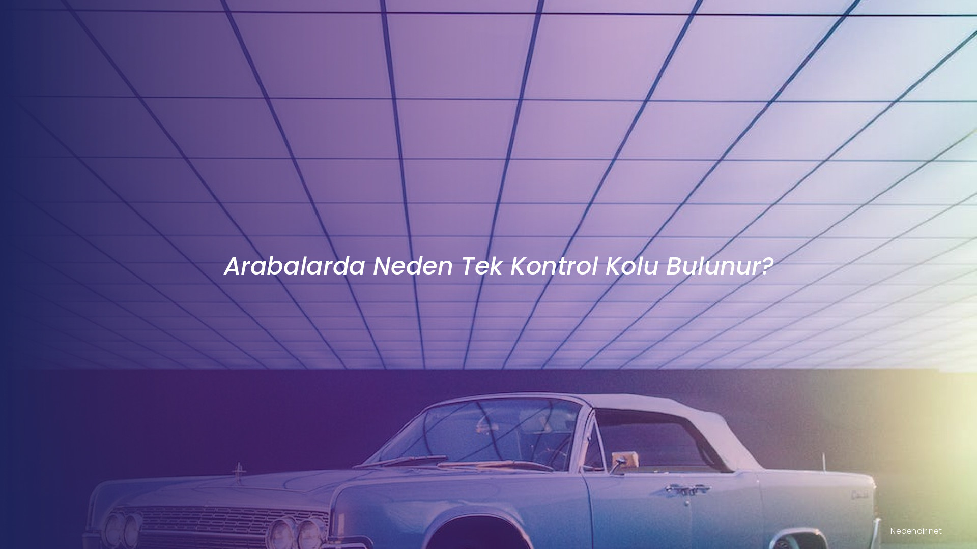 Arabalarda Neden Tek Kontrol Kolu Bulunur?