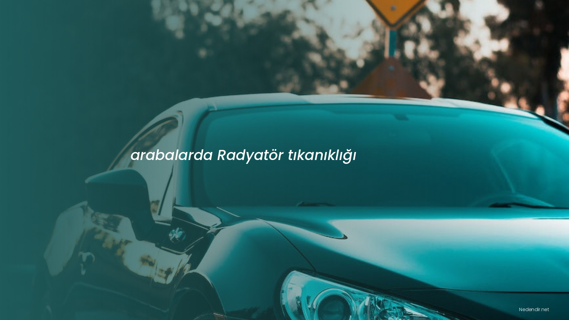 arabalarda Radyatör tıkanıklığı
