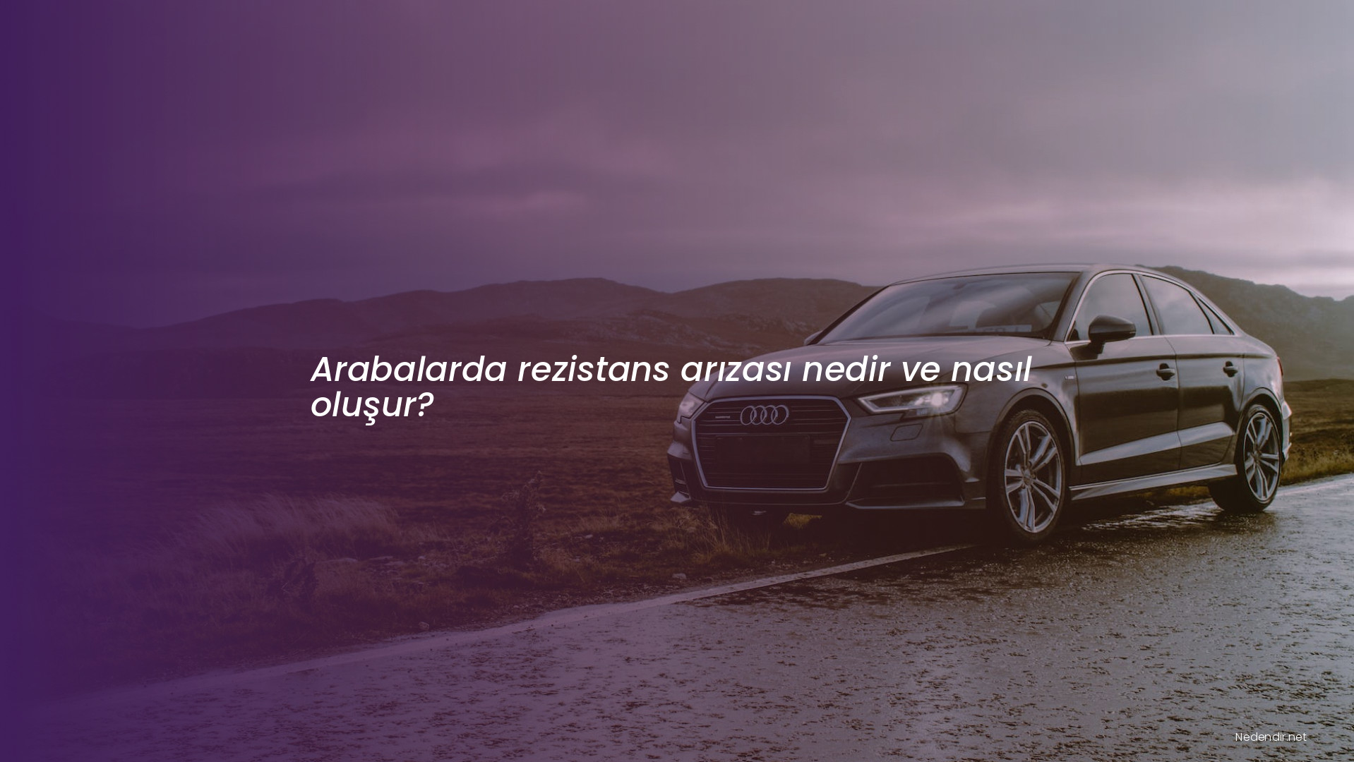 Arabalarda rezistans arızası nedir ve nasıl oluşur?
