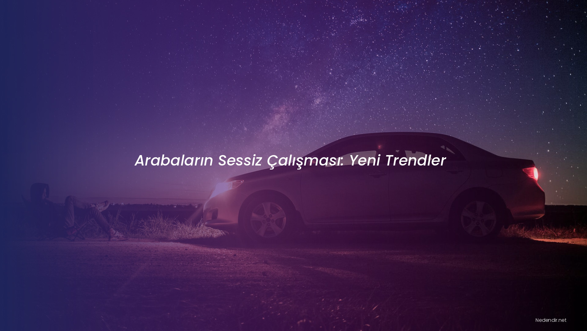 Arabaların Sessiz Çalışması: Yeni Trendler
