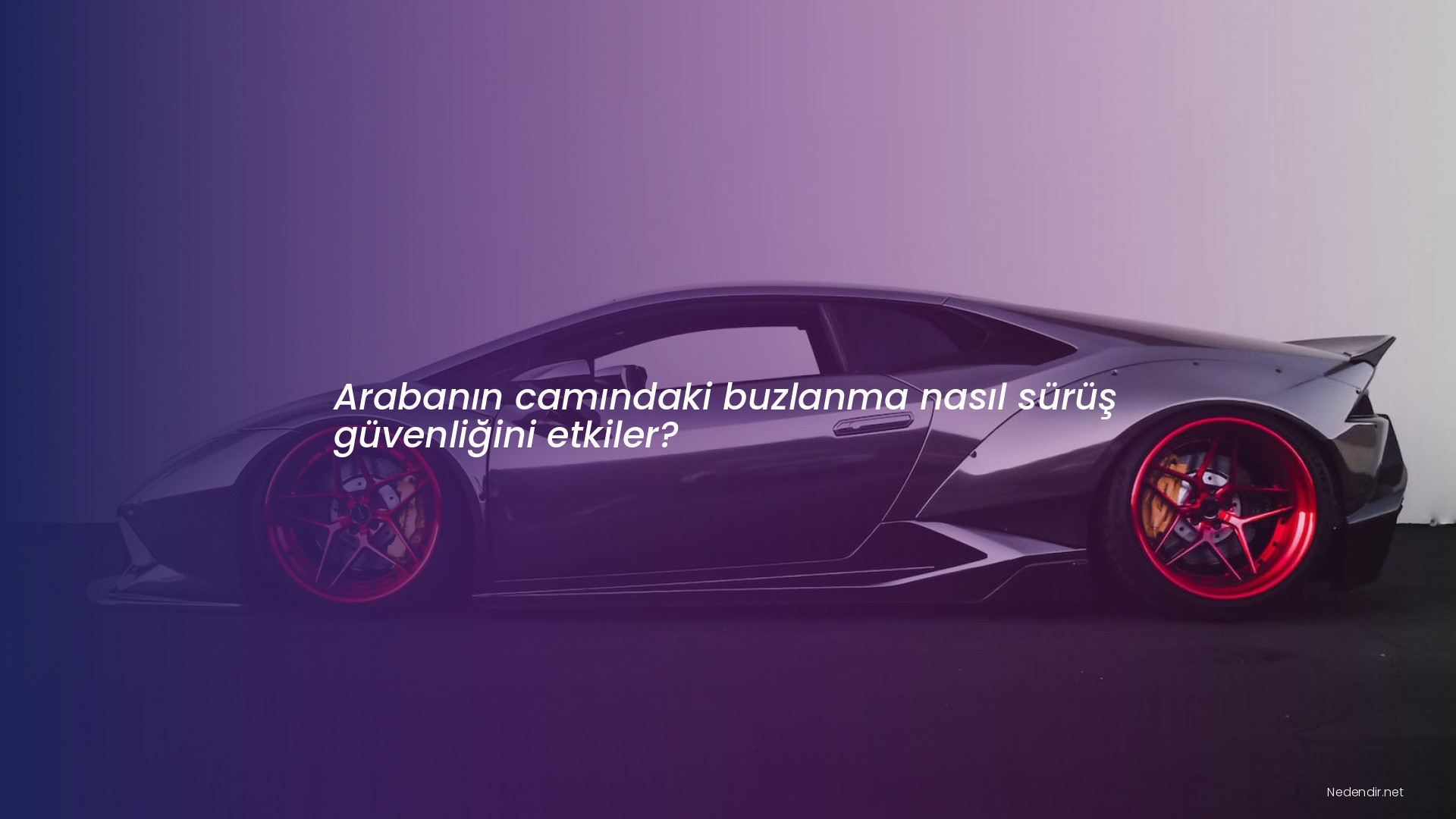Arabanın camındaki buzlanma nasıl sürüş güvenliğini etkiler?