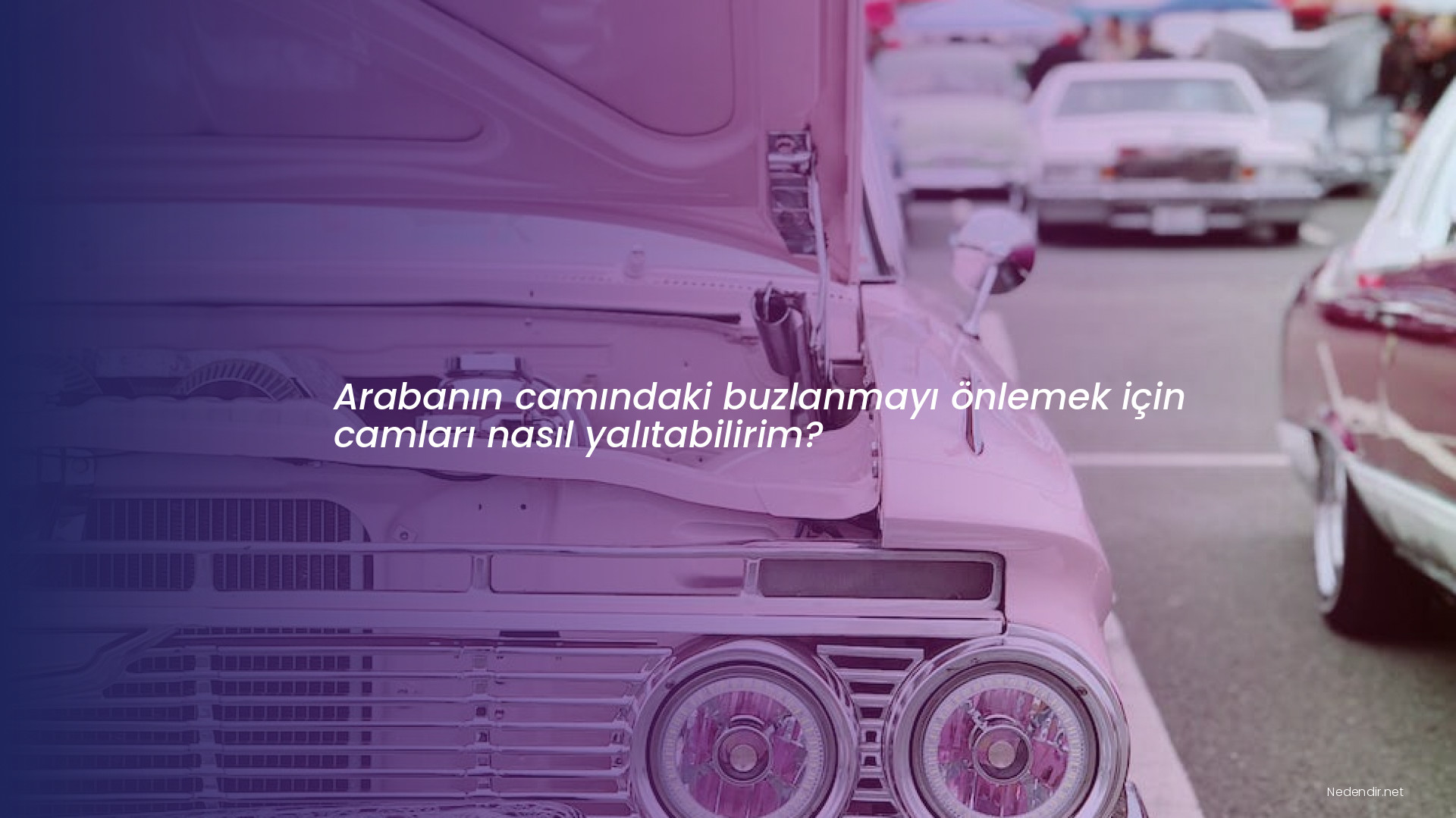 Arabanın camındaki buzlanmayı önlemek için camları nasıl yalıtabilirim?