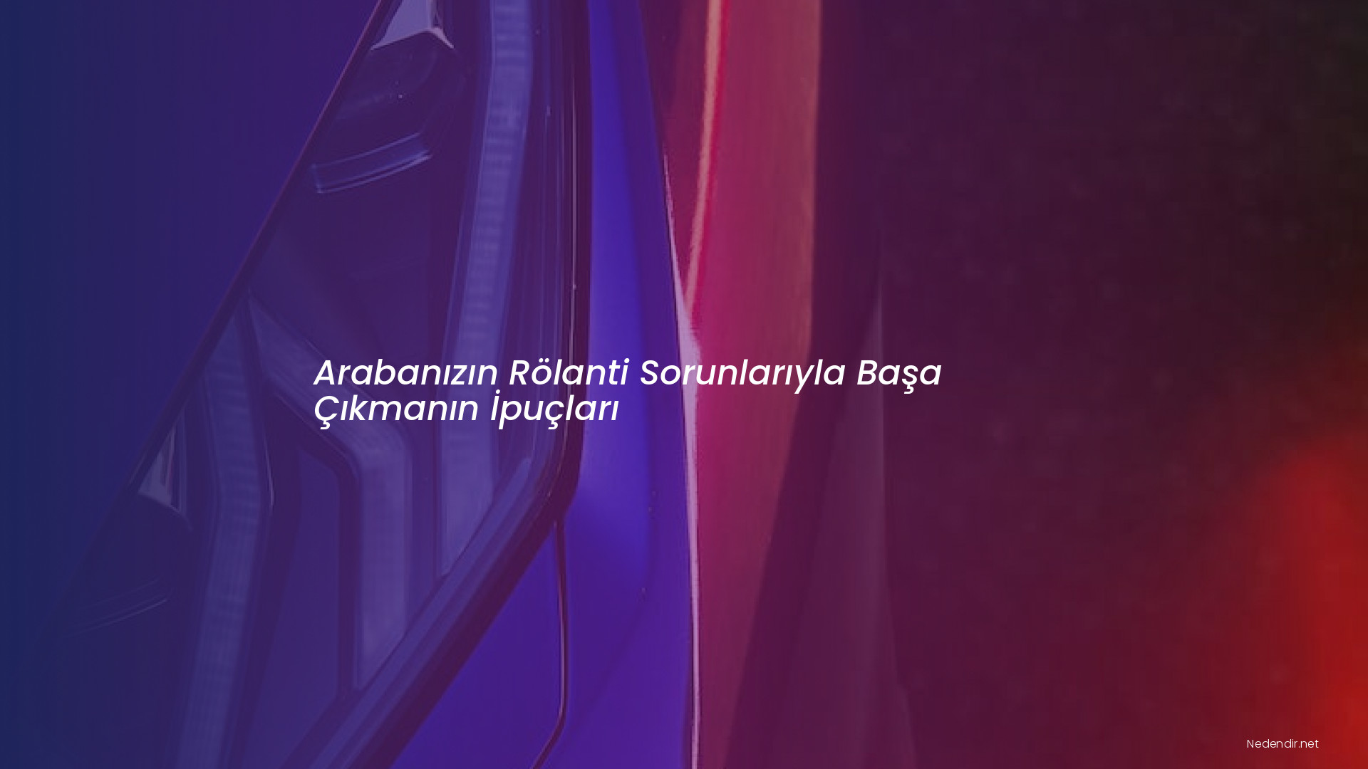 Arabanızın Rölanti Sorunlarıyla Başa Çıkmanın İpuçları