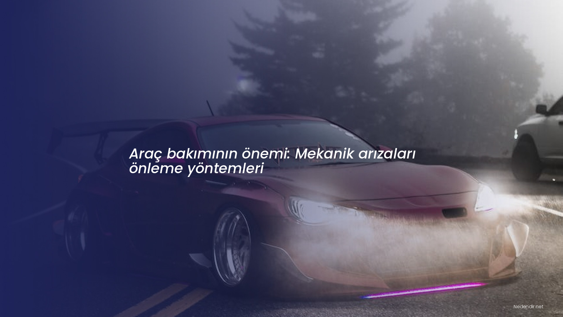 Araç bakımının önemi: Mekanik arızaları önleme yöntemleri