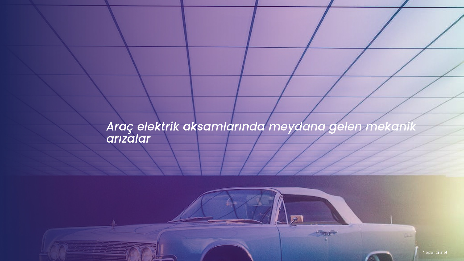 Araç elektrik aksamlarında meydana gelen mekanik arızalar