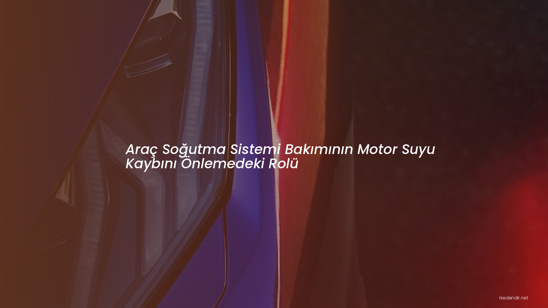 Araç Soğutma Sistemi Bakımının Motor Suyu Kaybını Önlemedeki Rolü