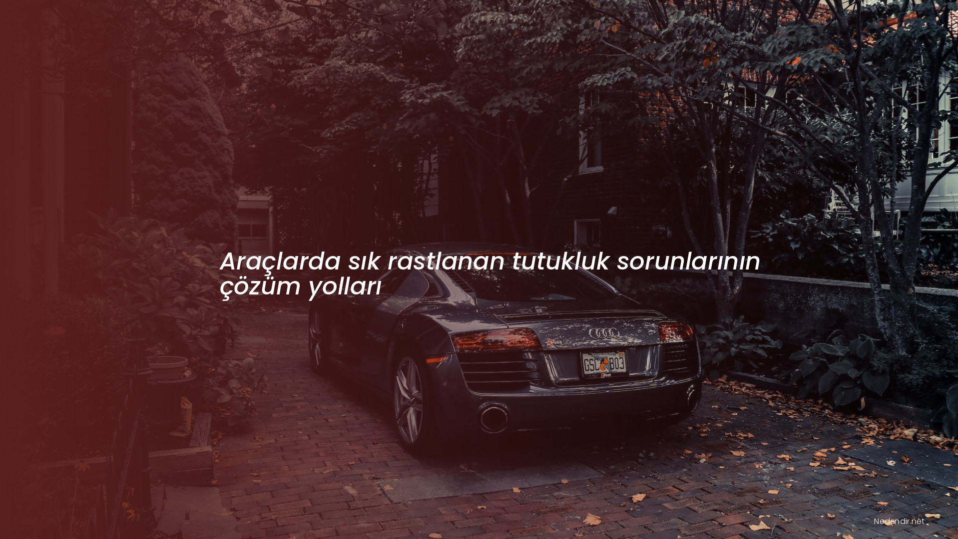 Araçlarda sık rastlanan tutukluk sorunlarının çözüm yolları