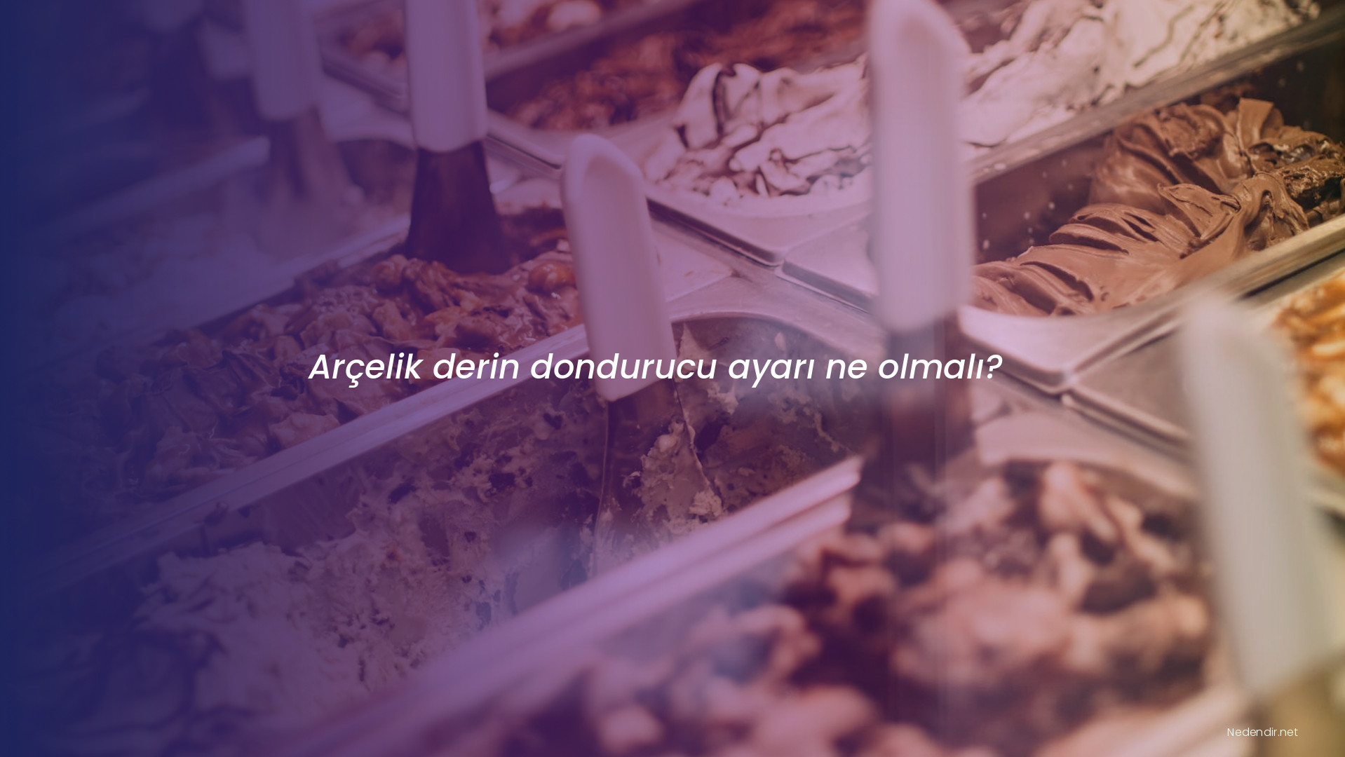 Arçelik derin dondurucu ayarı ne olmalı?
