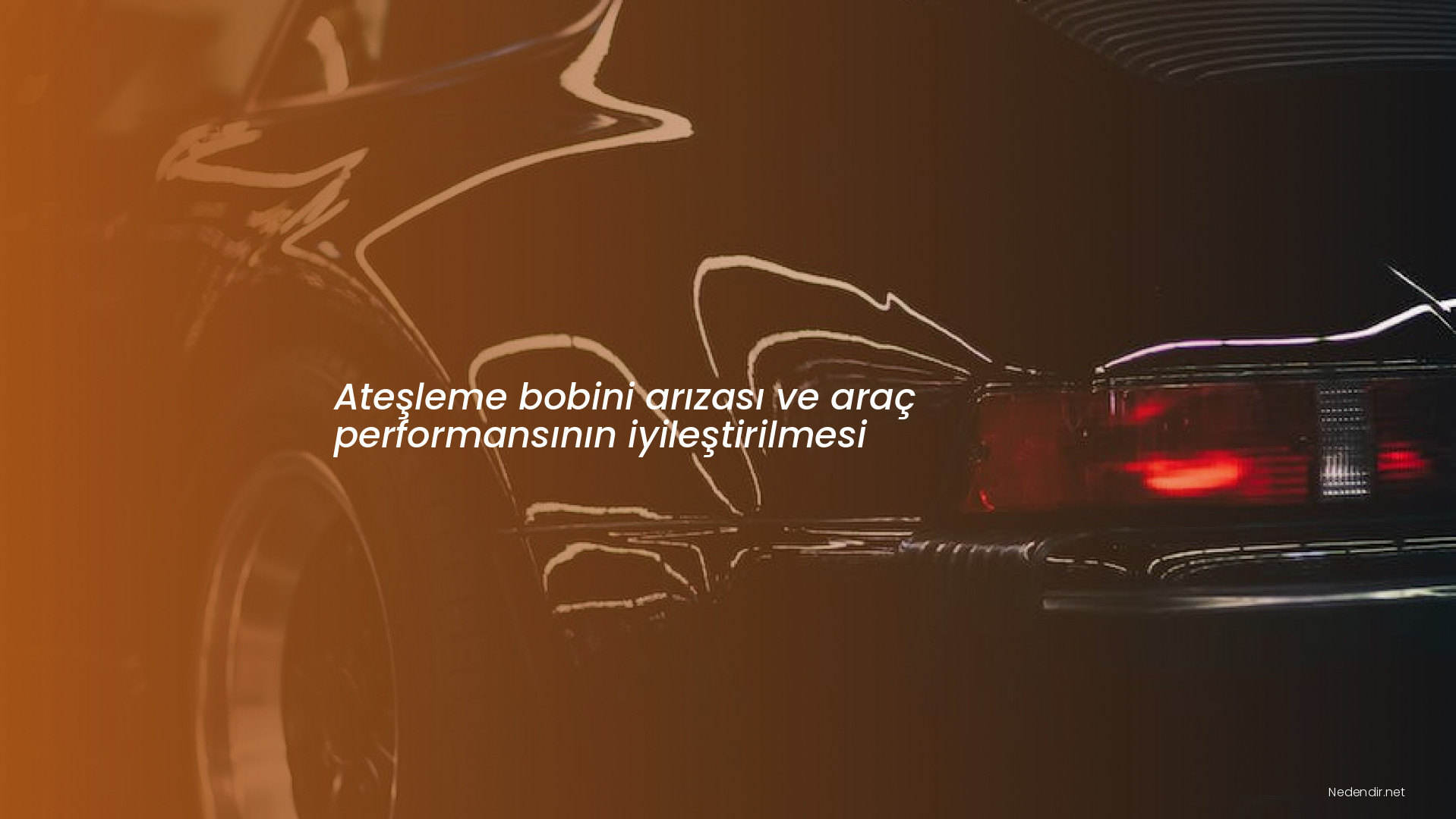 Ateşleme bobini arızası ve araç performansının iyileştirilmesi