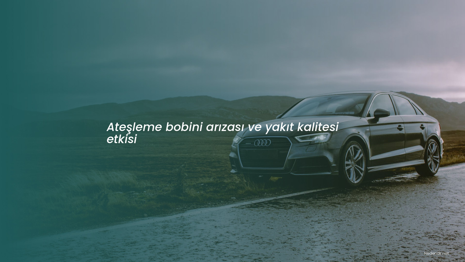 Ateşleme bobini arızası ve yakıt kalitesi etkisi