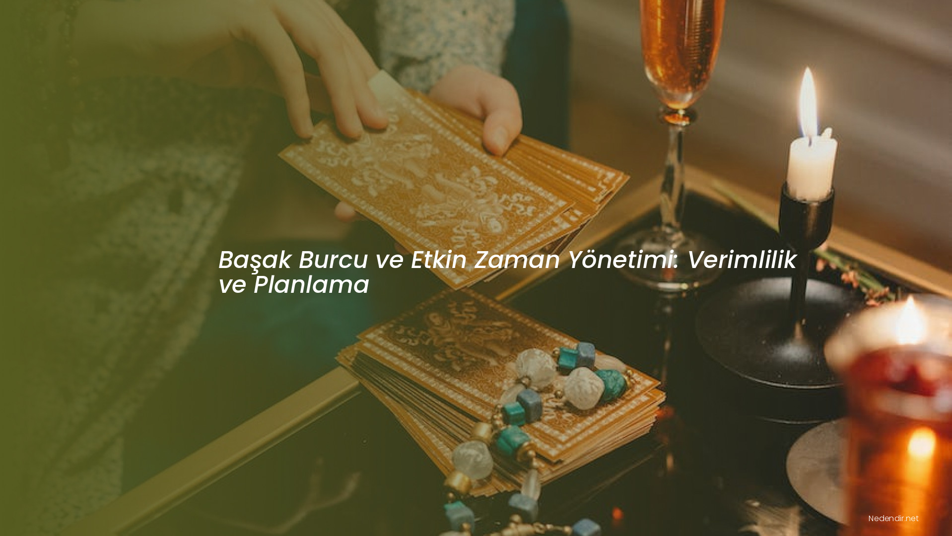 Başak Burcu ve Etkin Zaman Yönetimi: Verimlilik ve Planlama