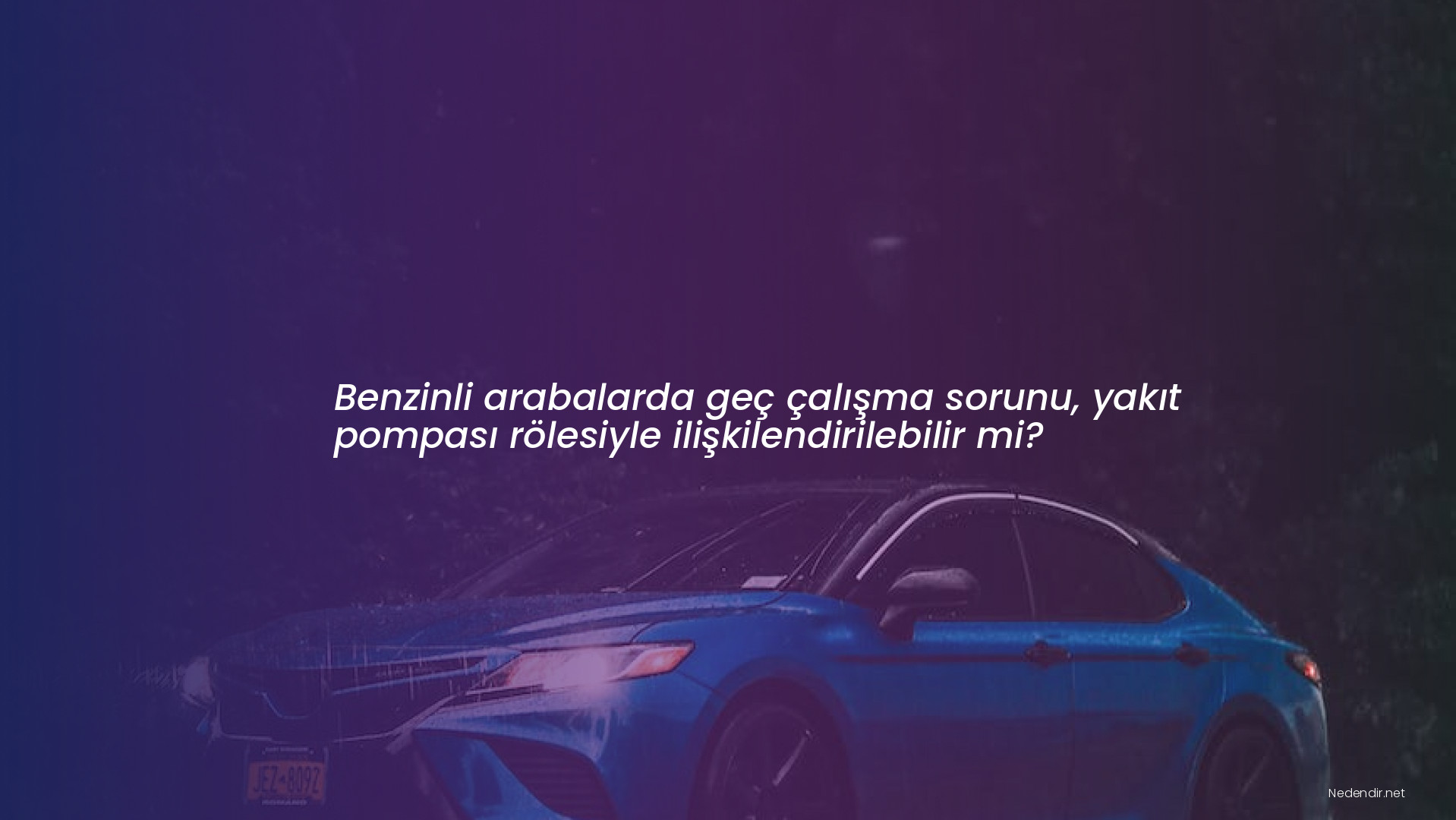 Benzinli arabalarda geç çalışma sorunu, yakıt pompası rölesiyle ilişkilendirilebilir mi?
