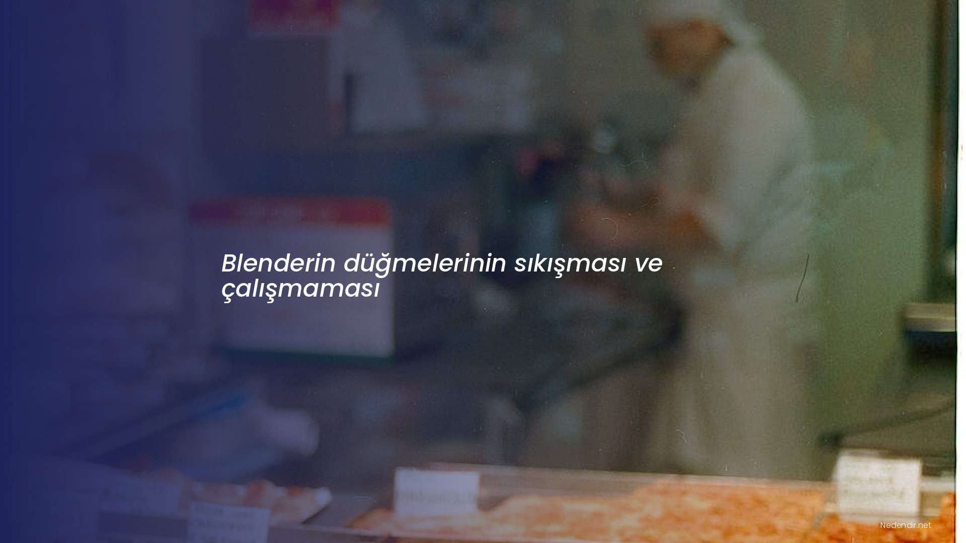 Blenderin düğmelerinin sıkışması ve çalışmaması