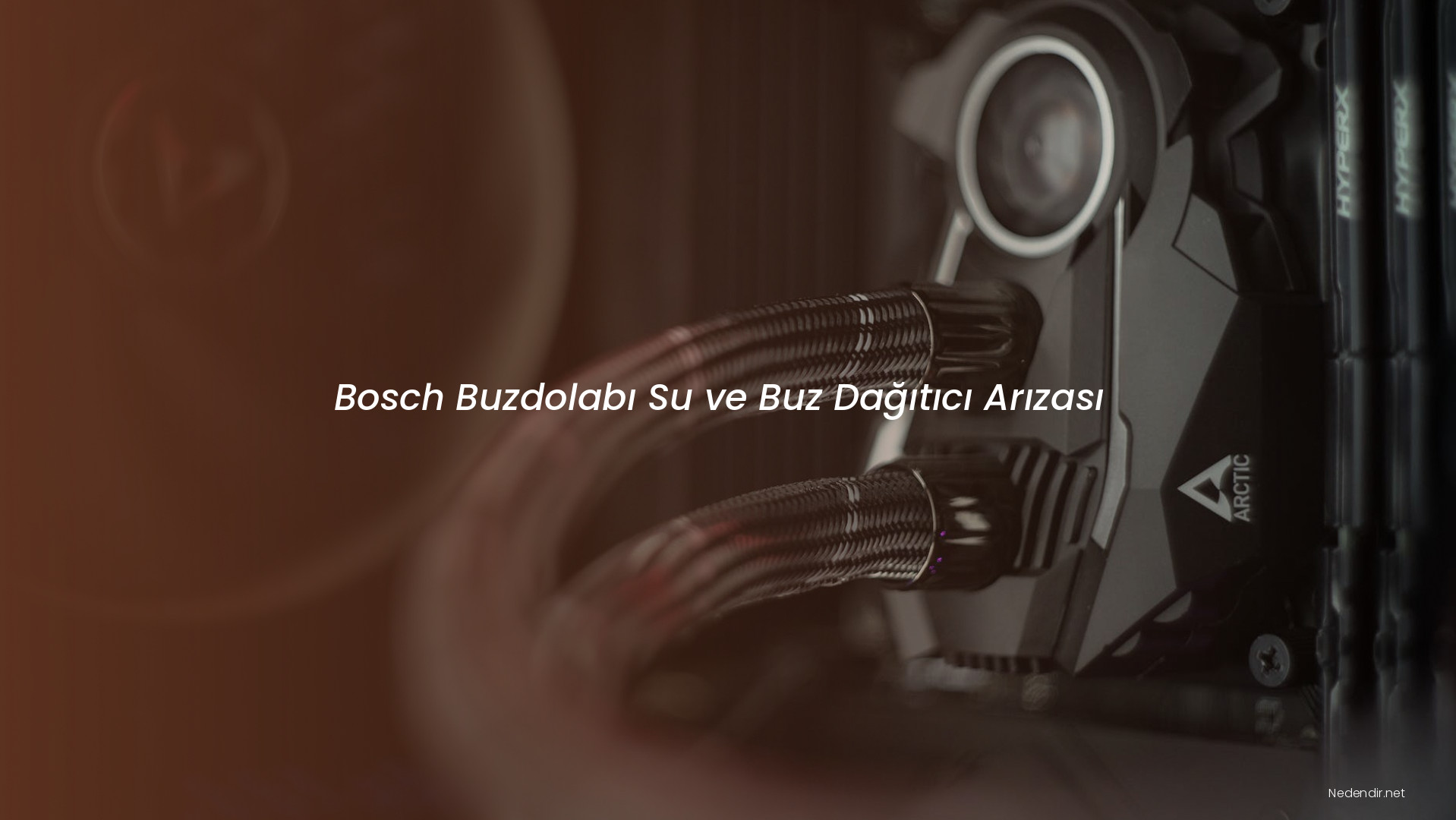 Bosch Buzdolabı Su ve Buz Dağıtıcı Arızası