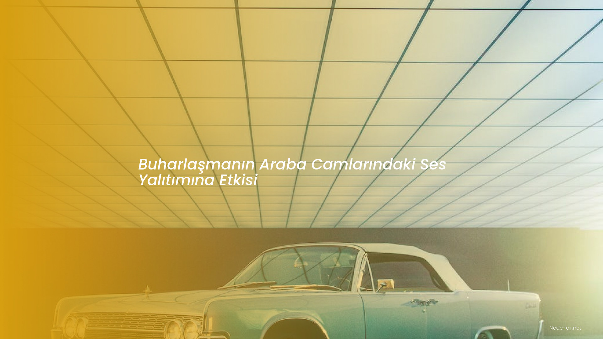 Buharlaşmanın Araba Camlarındaki Ses Yalıtımına Etkisi
