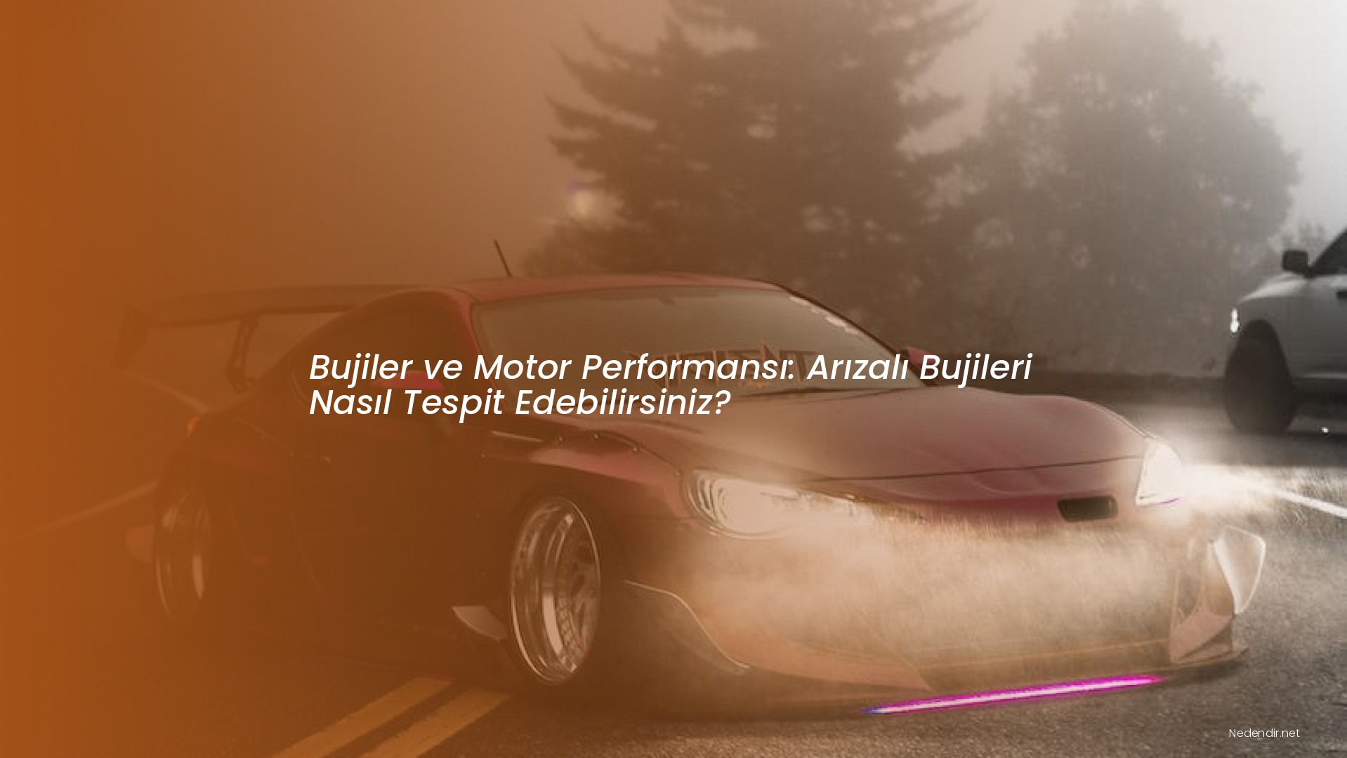 Bujiler ve Motor Performansı: Arızalı Bujileri Nasıl Tespit Edebilirsiniz?