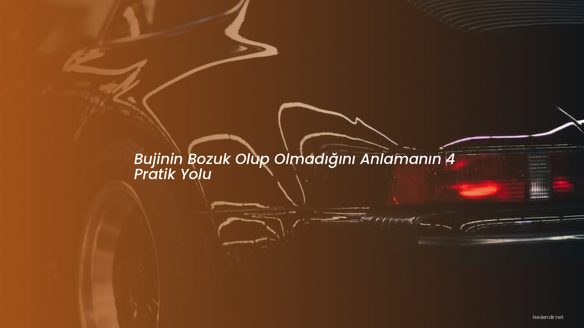 Bujinin Bozuk Olup Olmadığını Anlamanın 4 Pratik Yolu