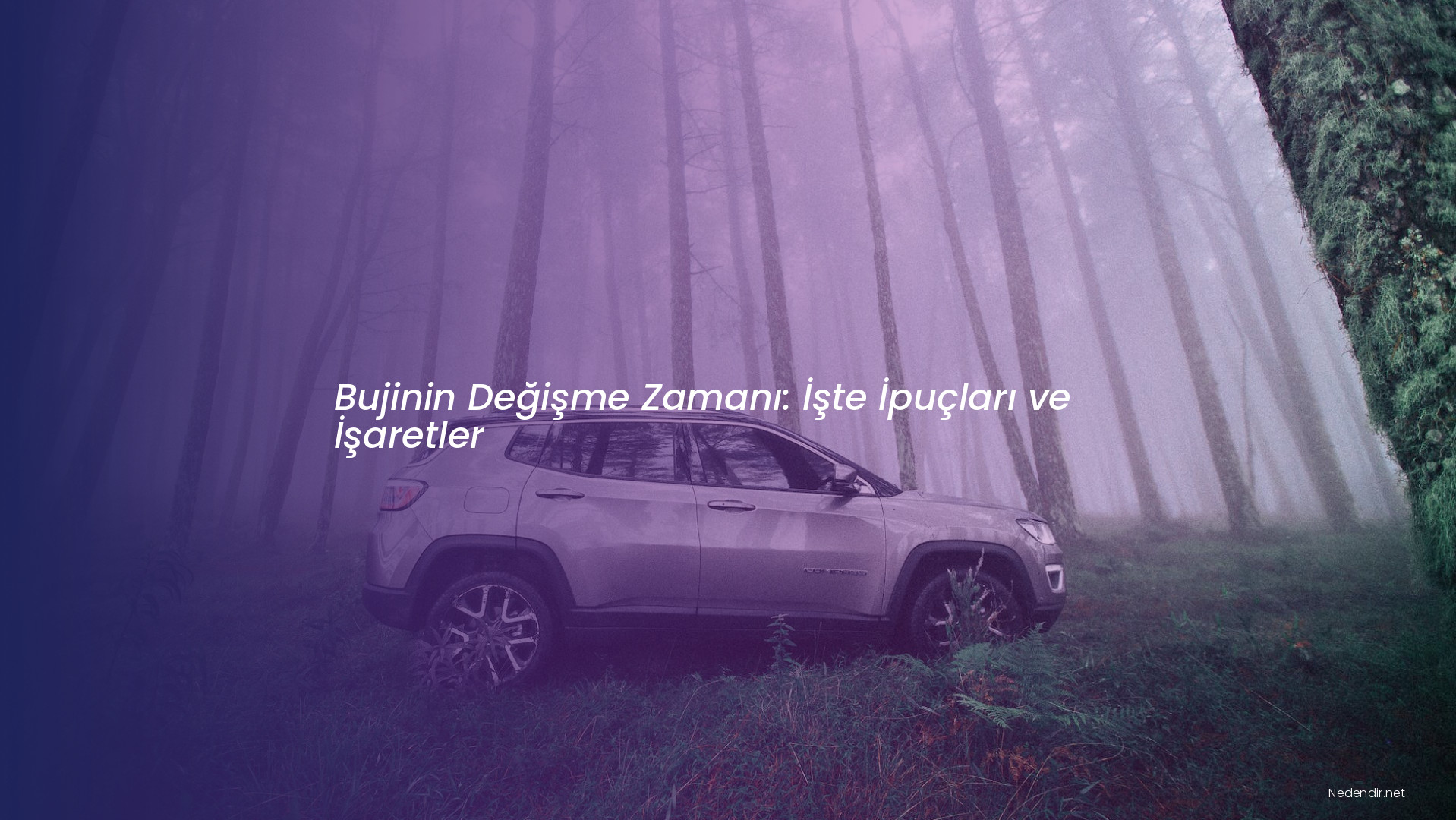 Bujinin Değişme Zamanı: İşte İpuçları ve İşaretler