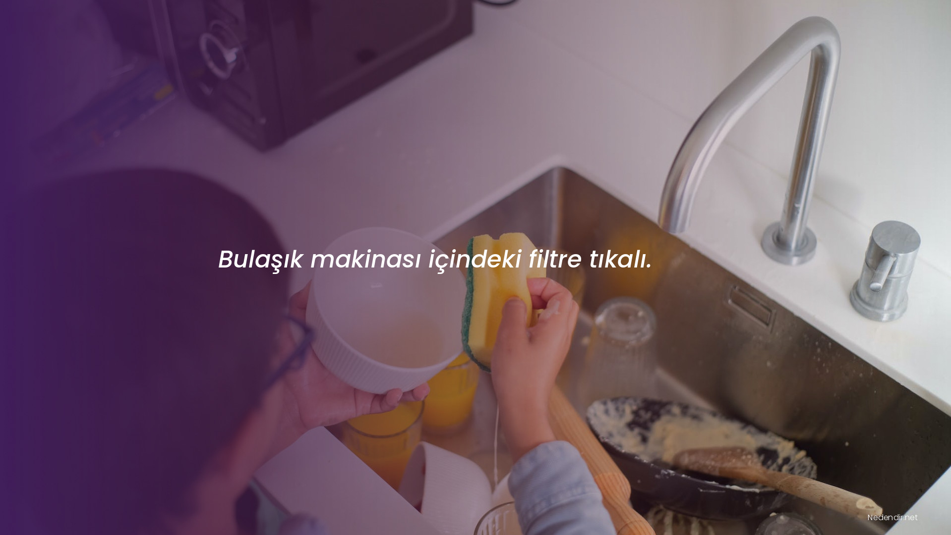 Bulaşık makinası içindeki filtre tıkalı.