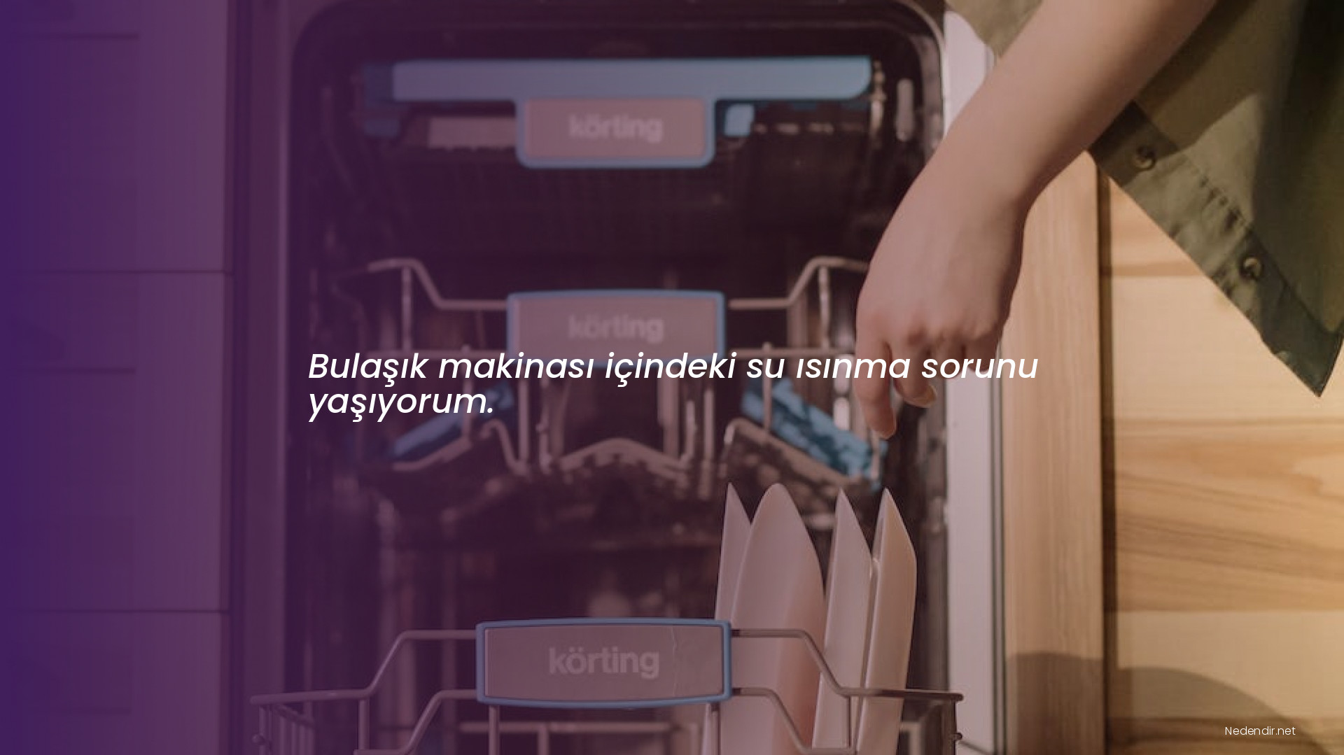 Bulaşık makinası içindeki su ısınma sorunu yaşıyorum.