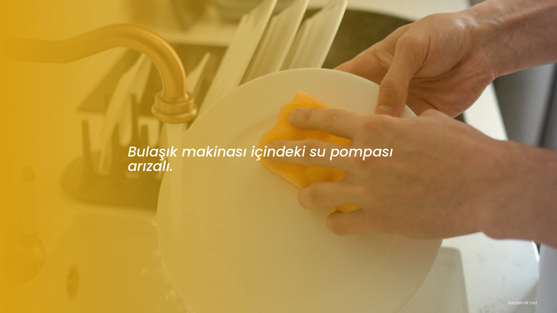 Bulaşık makinası içindeki su pompası arızalı.