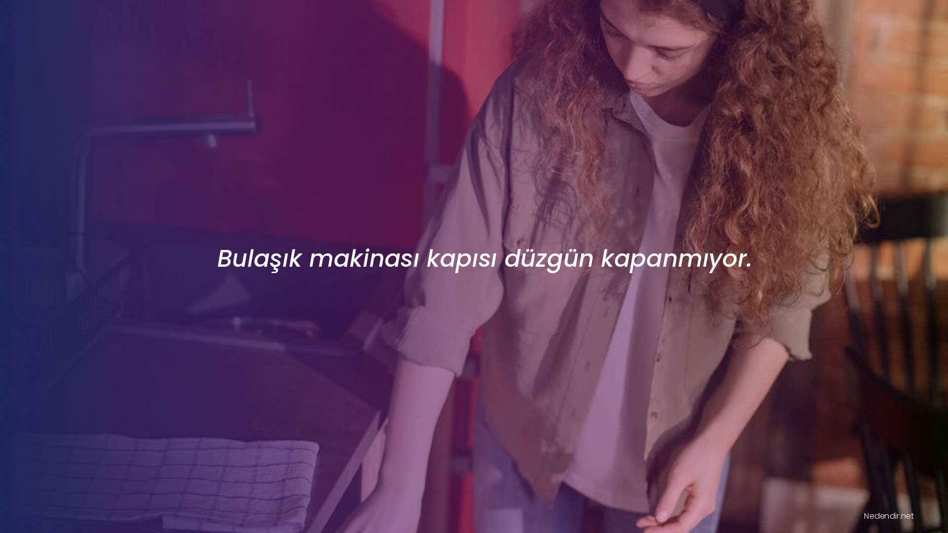 Bulaşık makinası kapısı düzgün kapanmıyor.