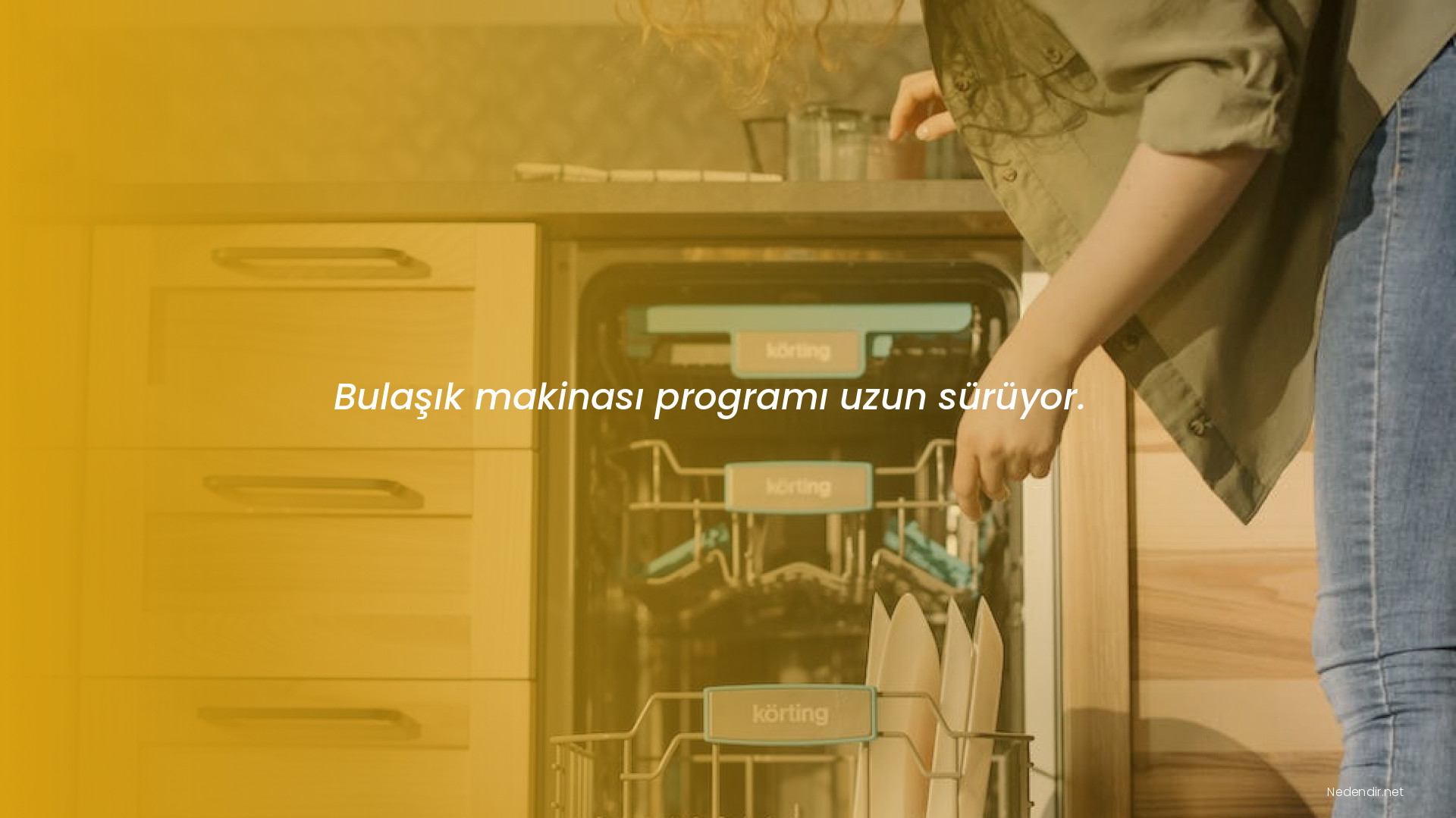 Bulaşık makinası programı uzun sürüyor.