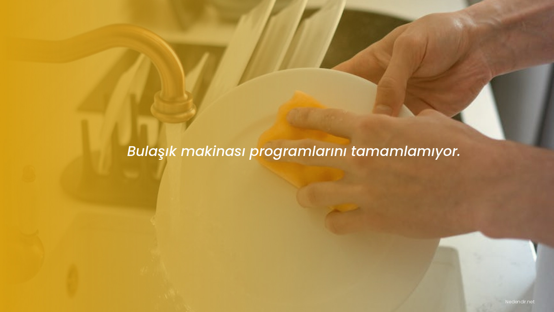 Bulaşık makinası programlarını tamamlamıyor.