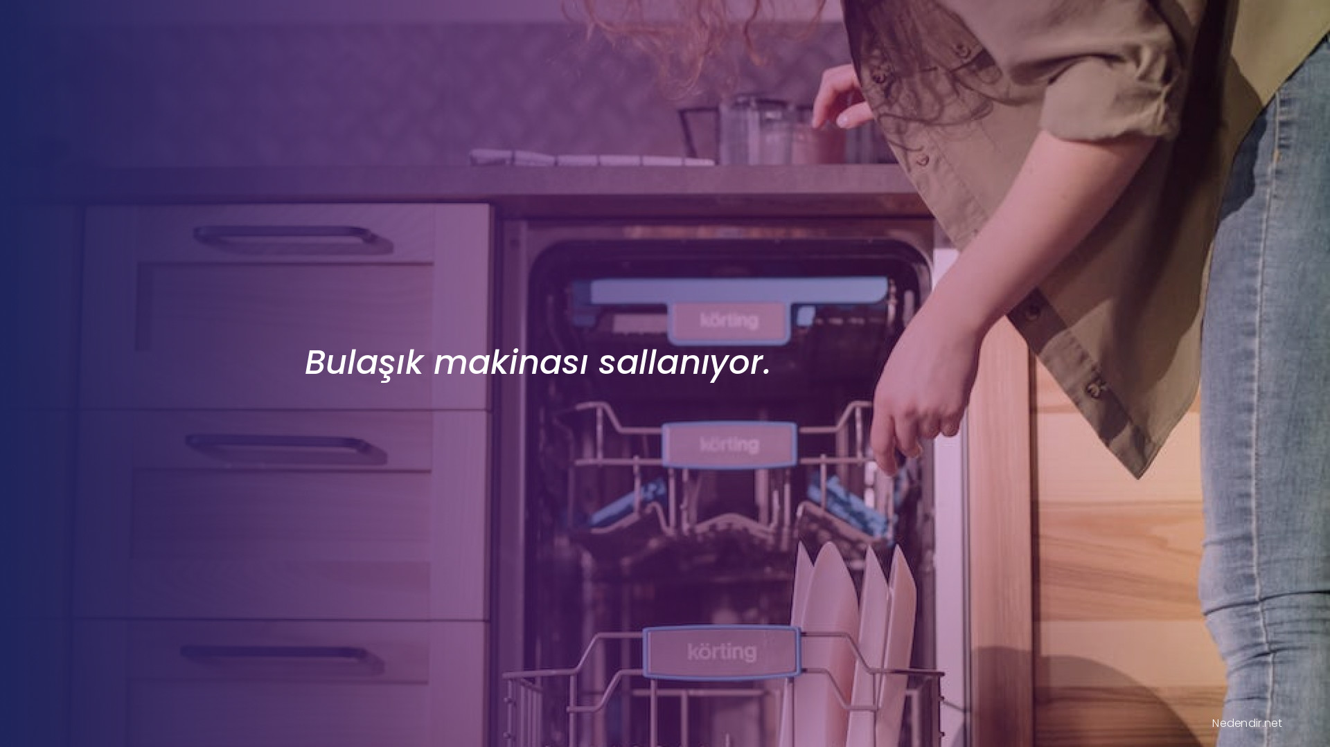 Bulaşık makinası sallanıyor.