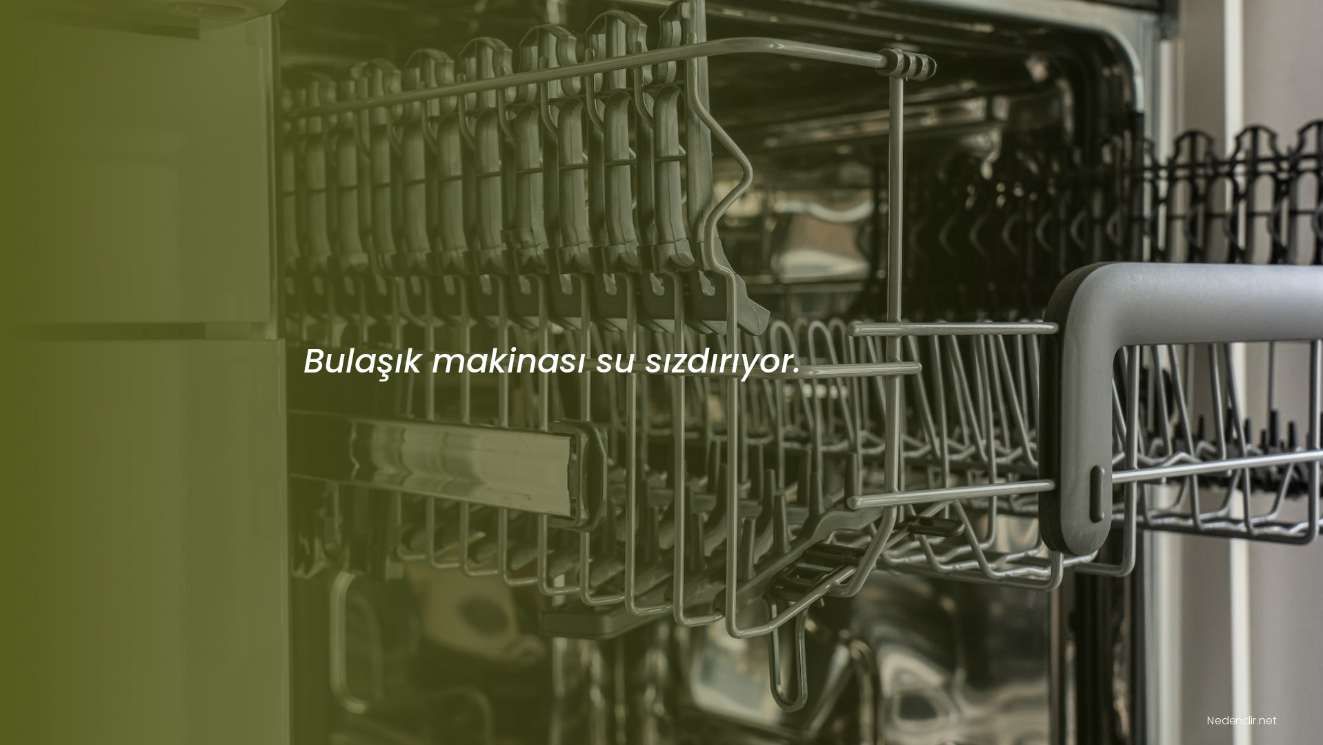 Bulaşık makinası su sızdırıyor.